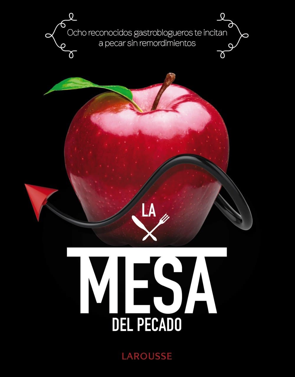 Portada de La mesa del pecado (Larousse - Libros Ilustrados/ Prácticos - Gastronomía)