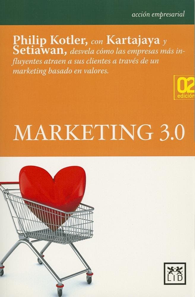 Portada de Marketing 3.0: Philip Kotler, Con Kartajaya y Setiawan, Desvela Cmo Las Empresas Ms Influyentes Atraen a Sus Clientes a Travs de Un Marketing Basado En Valores (Acción empresarial)