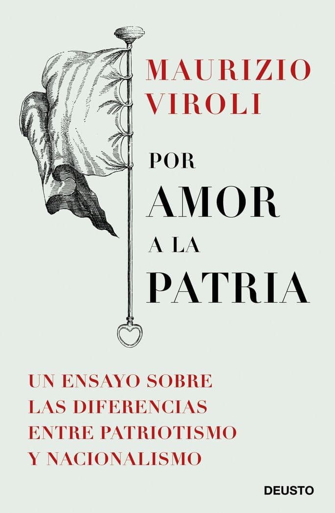 Portada de Por amor a la patria: Un ensayo sobre las diferencias entre patriotismo y nacionalismo (Deusto)