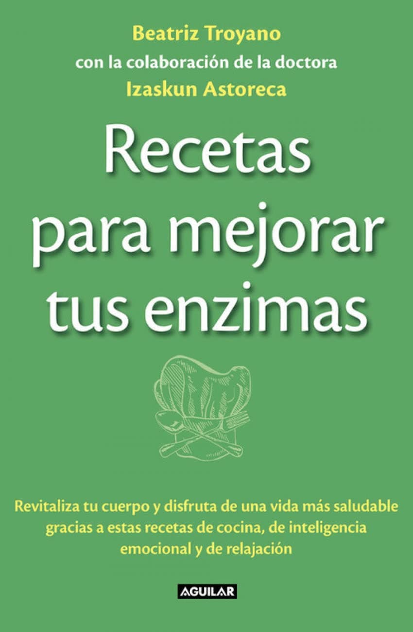 Portada de Recetas para mejorar tus enzimas: Revitaliza tu cuerpo y disfruta de una vida más saludable gracias a estas receta (Divulgación)