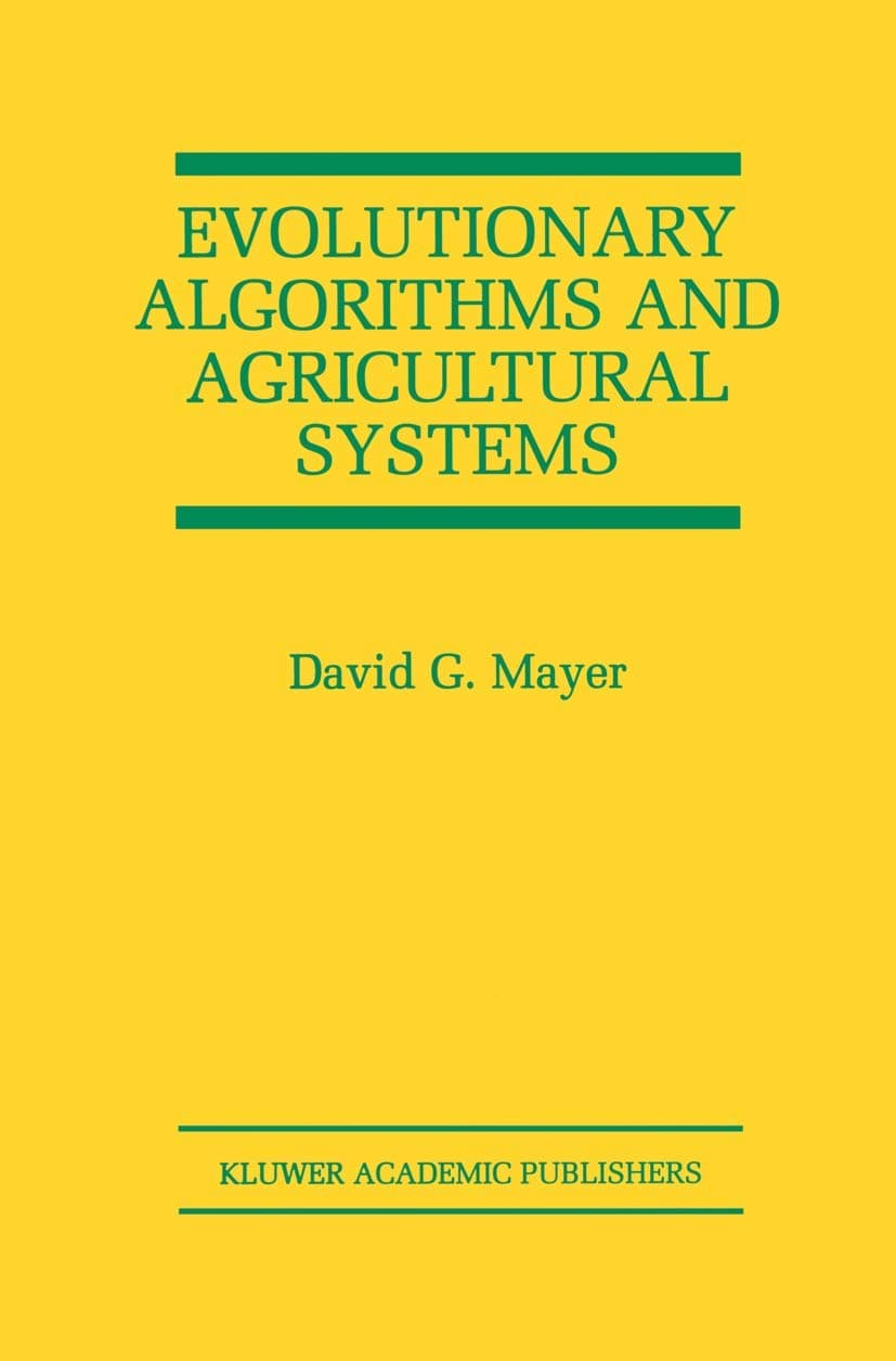 Portada de Evolutionary Algorithms and Agricultural Systems: 647 (The Springer International Series in Engineering and Computer Science, 647)