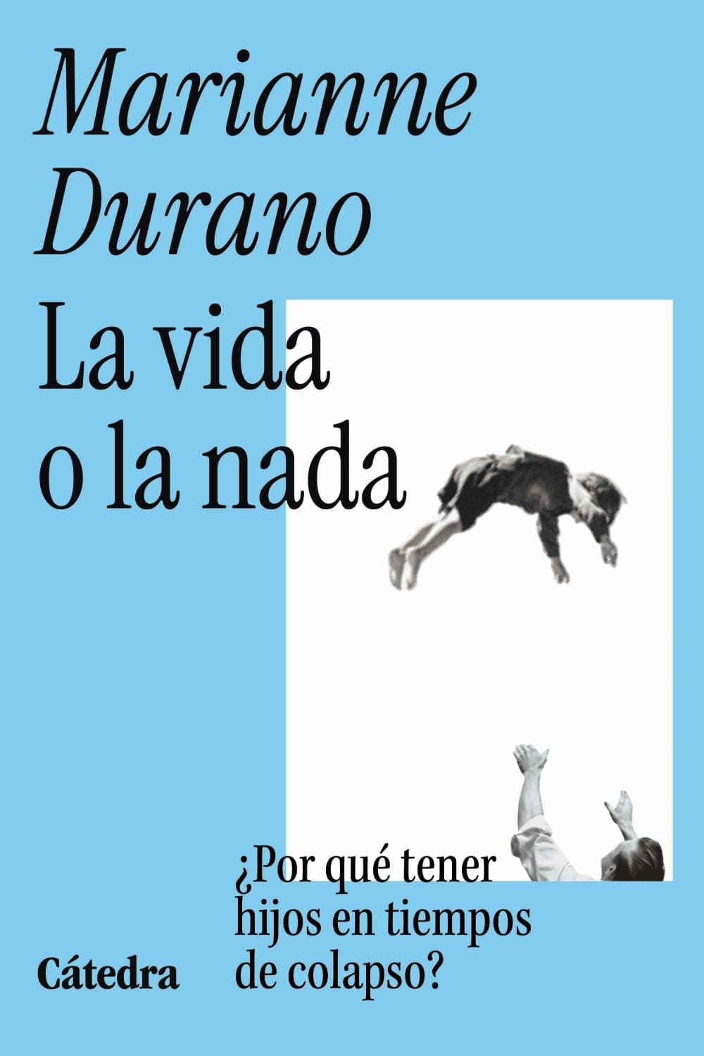 Portada de La vida o la nada: Por qué tener hijos en tiempos de colapso (Teorema. Serie mayor)