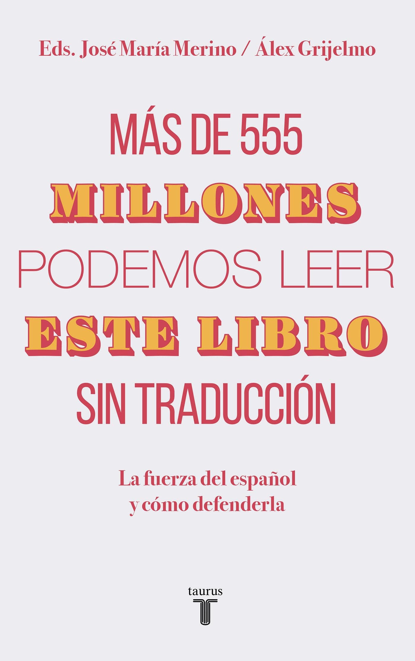 Portada de Más de 555 millones podemos leer este libro sin traducción: La fuerza del español y cómo defenderla (Pensamiento)