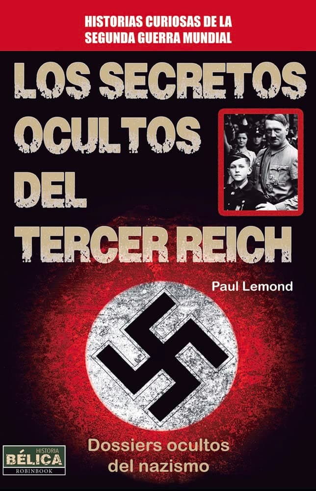 Portada de Los Secretos Ocultos Del Tercer Reich. Dossiers Ocultos Del Nazismo (HISTORIA BELICA)
