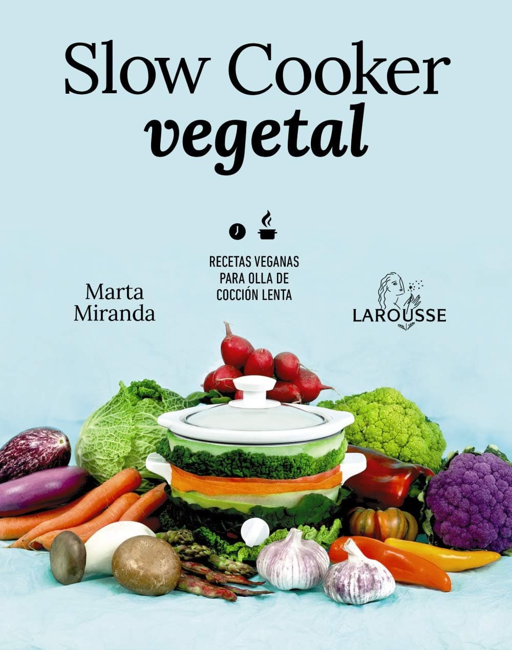 Portada de Slow cooker vegetal: Recetas veganas para olla de cocción lenta (LAROUSSE - Libros Ilustrados/ Prácticos - Gastronomía)