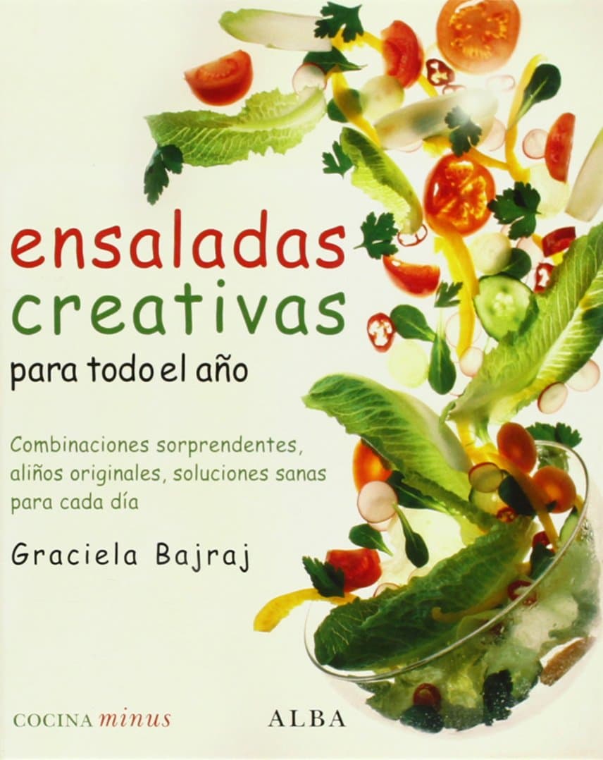 Portada de Ensaladas creativas para todo el año: Combinaciones sorprendentes, aliños originales, soluciones sanas para cada día (Minus)