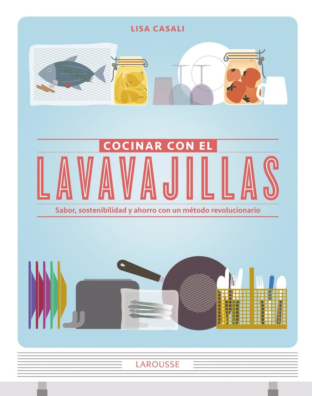 Portada de Cocinar con el lavavajillas (Larousse - Libros Ilustrados/ Prácticos - Gastronomía)