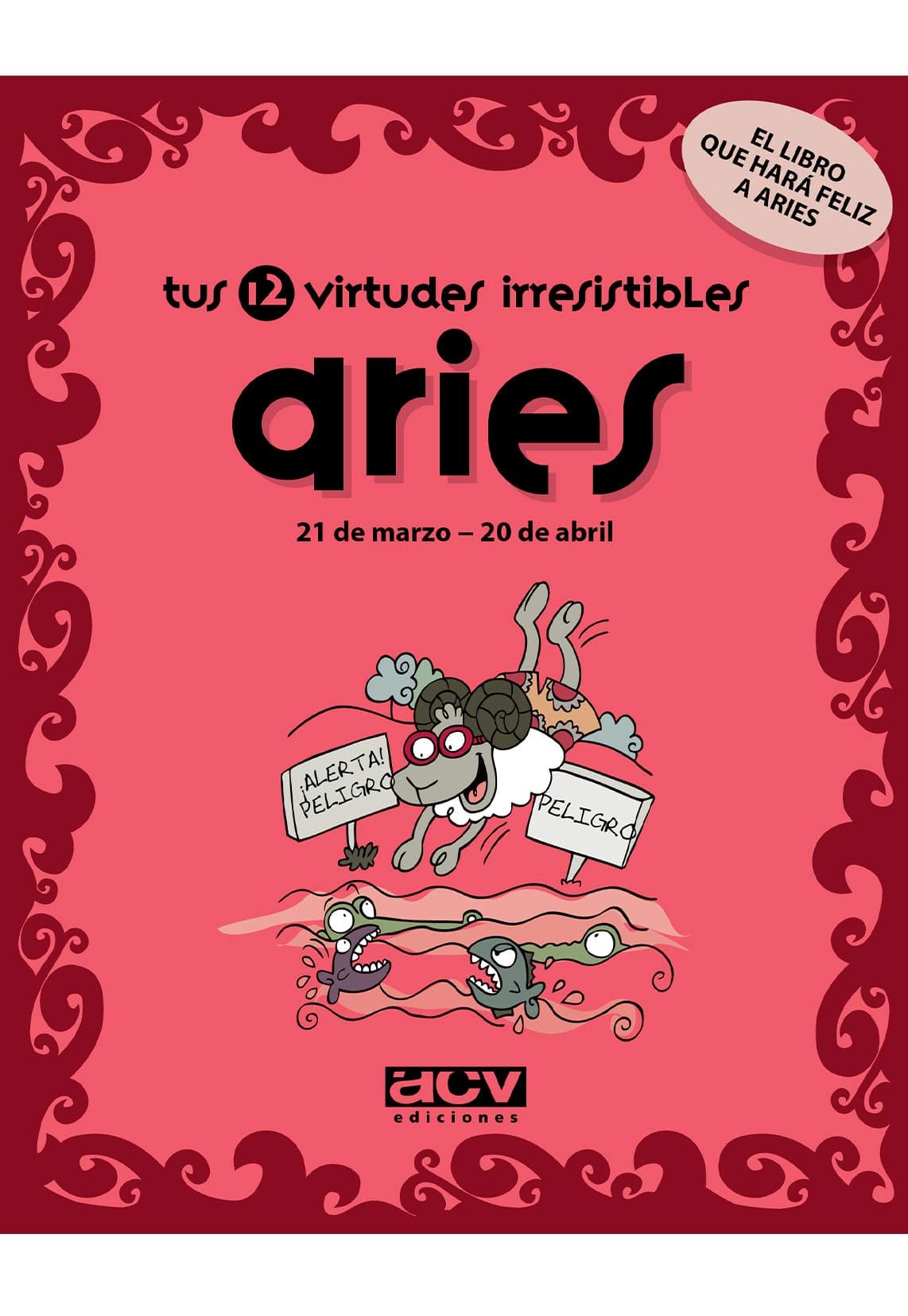 Portada de Tus 12 virtudes irresistibles: Aries: 21 de marzo - 20 de abril (Las virtudes de tu signo del zodíaco)