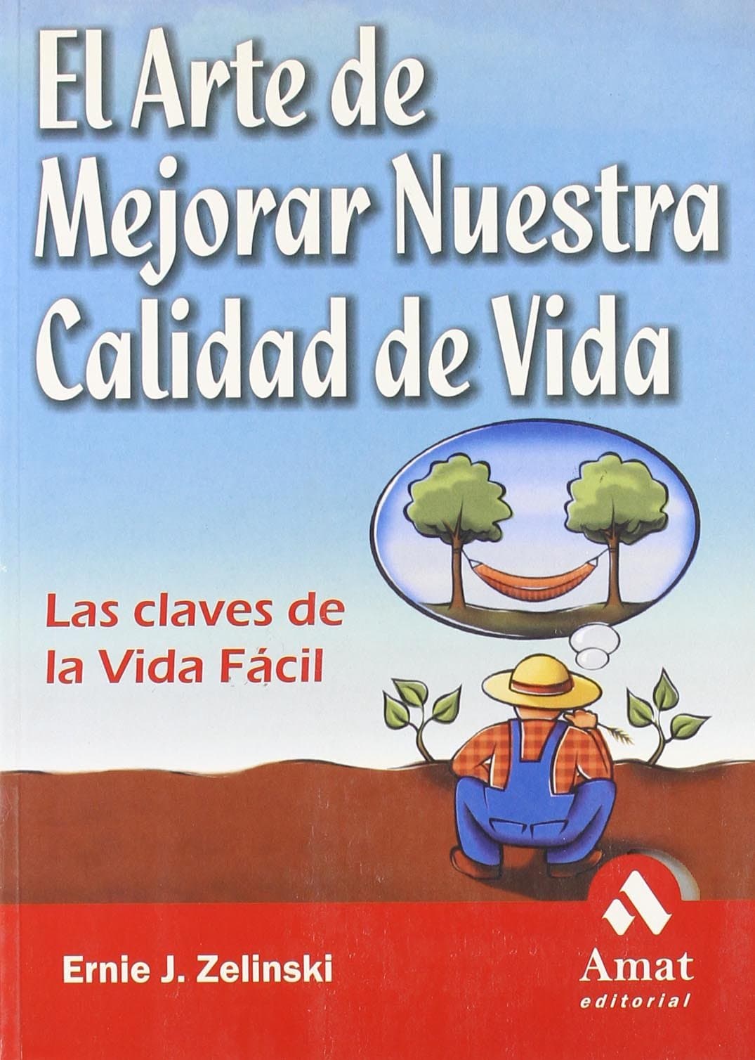 Portada de El arte de mejorar nuestra calidad de vida: Las claves de la vida fácil (SIN COLECCION)