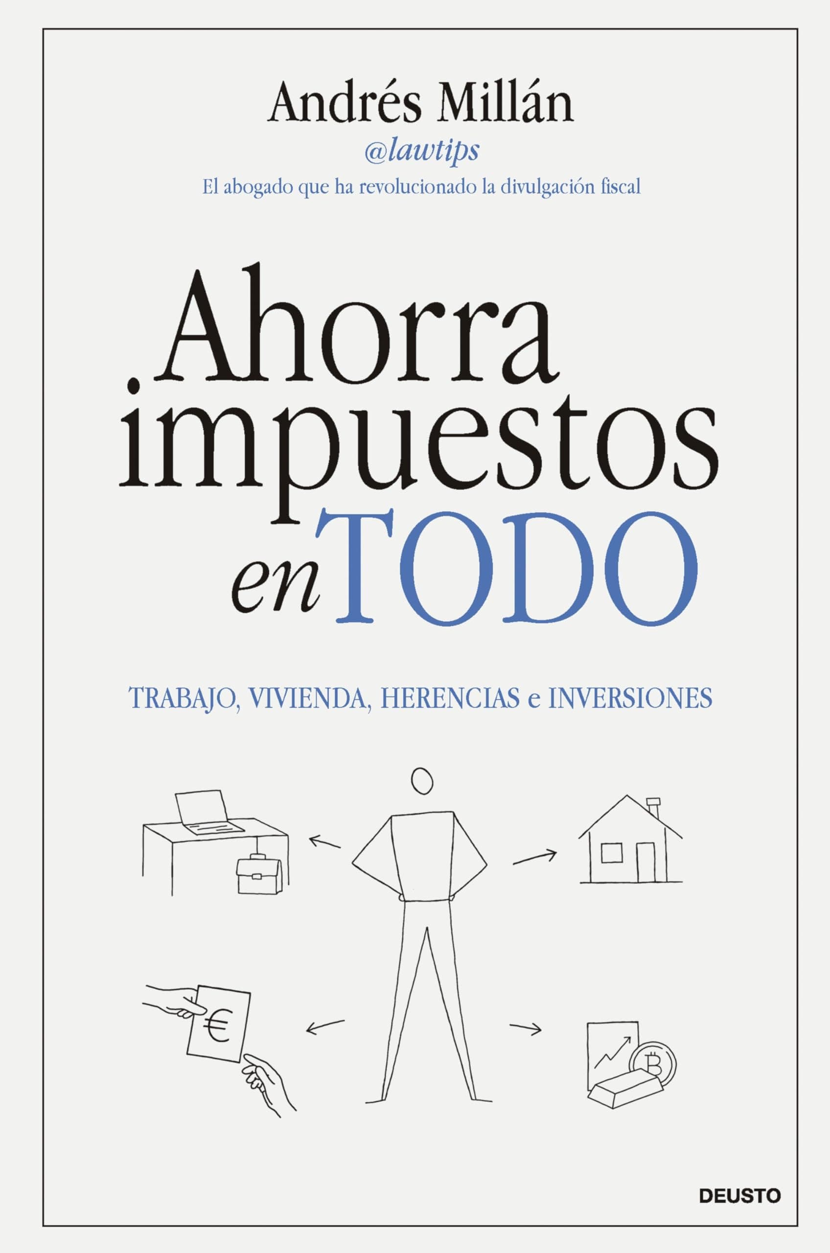 Portada de Ahorra impuestos en todo: Trabajo, vivienda, herencias e inversiones (Deusto)