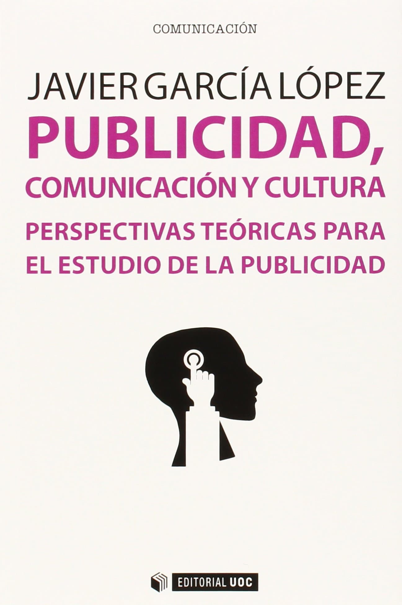 Portada de Publicidad, comunicación y cultura: Perspectivas teóricas para el estudio de la publicidad: 349 (Manuales)