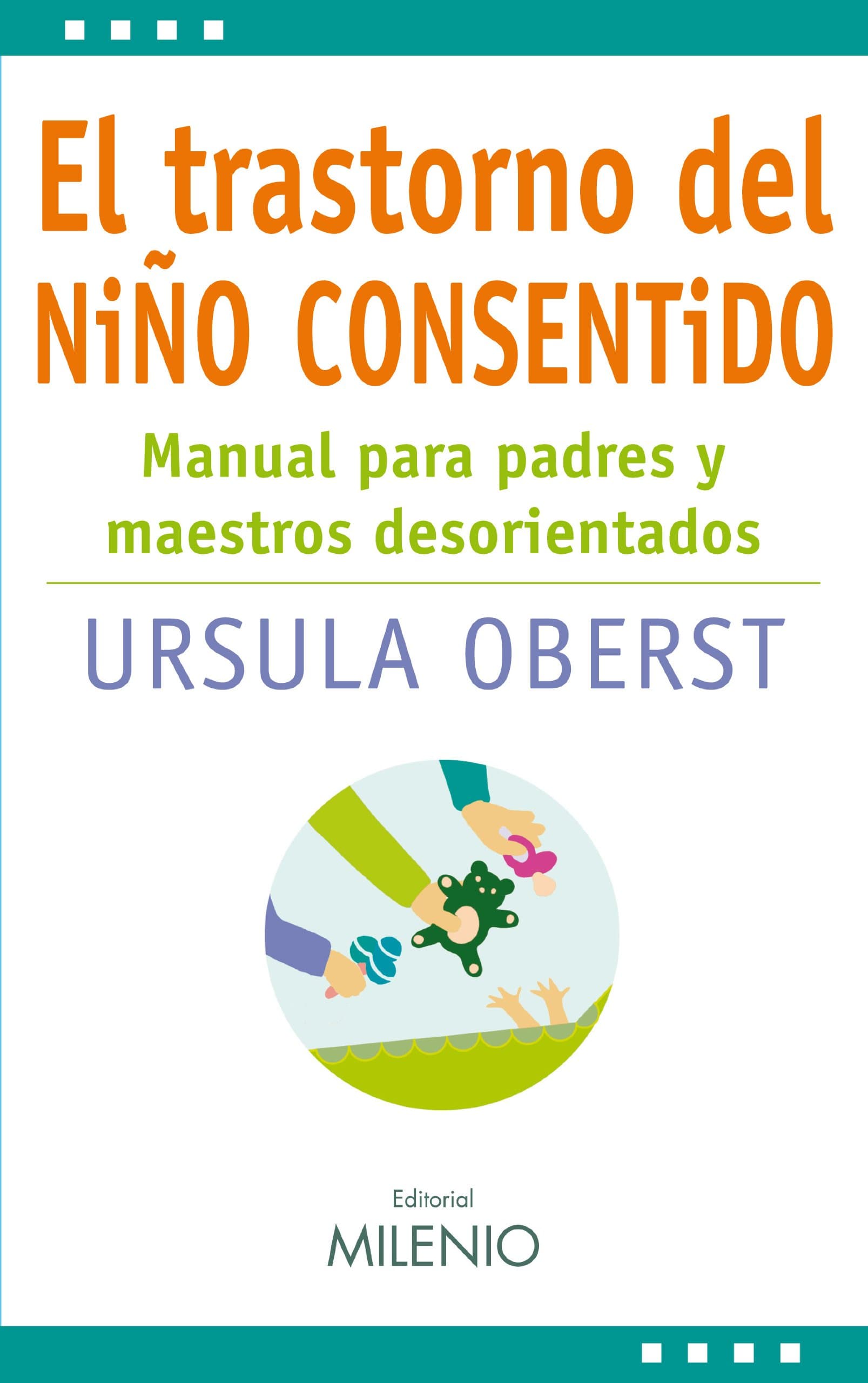 Portada de El trastorno del niño consentido: Manual para padres y maestros desorientados (Estilos)