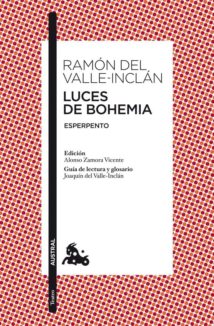 Portada de Luces de Bohemia: Esperpento. Edición de Alonso Zamora Vicente. Guía de lectura y glosario de Joaquín del Valle-Inclán: 1 (Clásica)