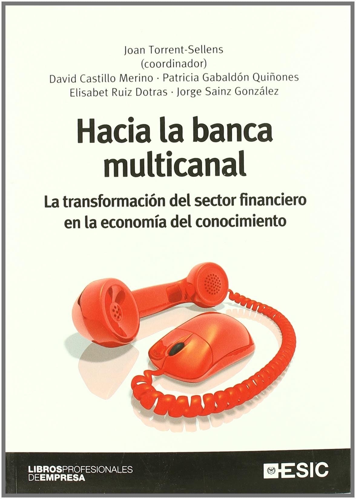 Portada de Hacia la banca multicanal: La transformación del sector financiero en la economía del conocimiento (Libros profesionales)