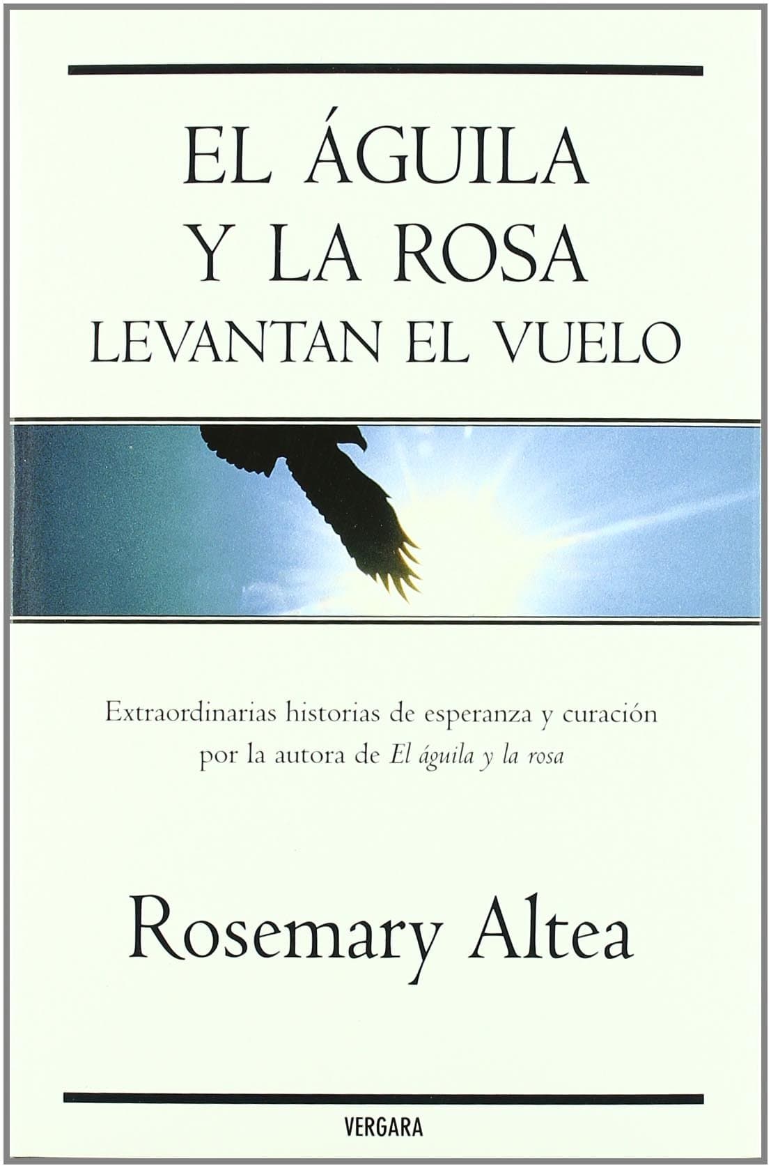 Portada de EL AGUILA Y LA ROSA LEVANTAN EL VUELO (VERGARA MILLENIUM)