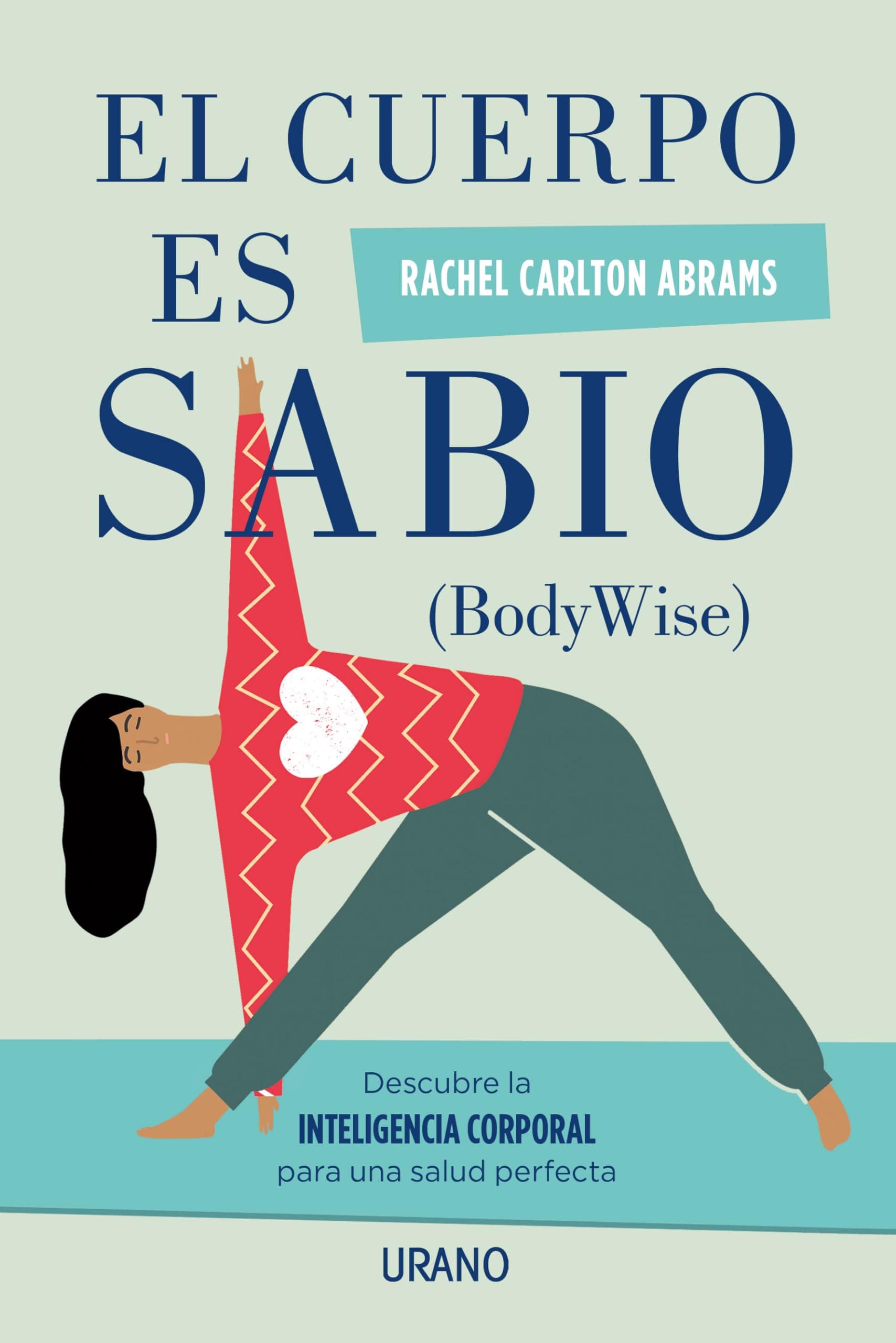 Portada de El cuerpo es sabio: Descubra la inteligencia corporal para una salud perfecta (Crecimiento personal)