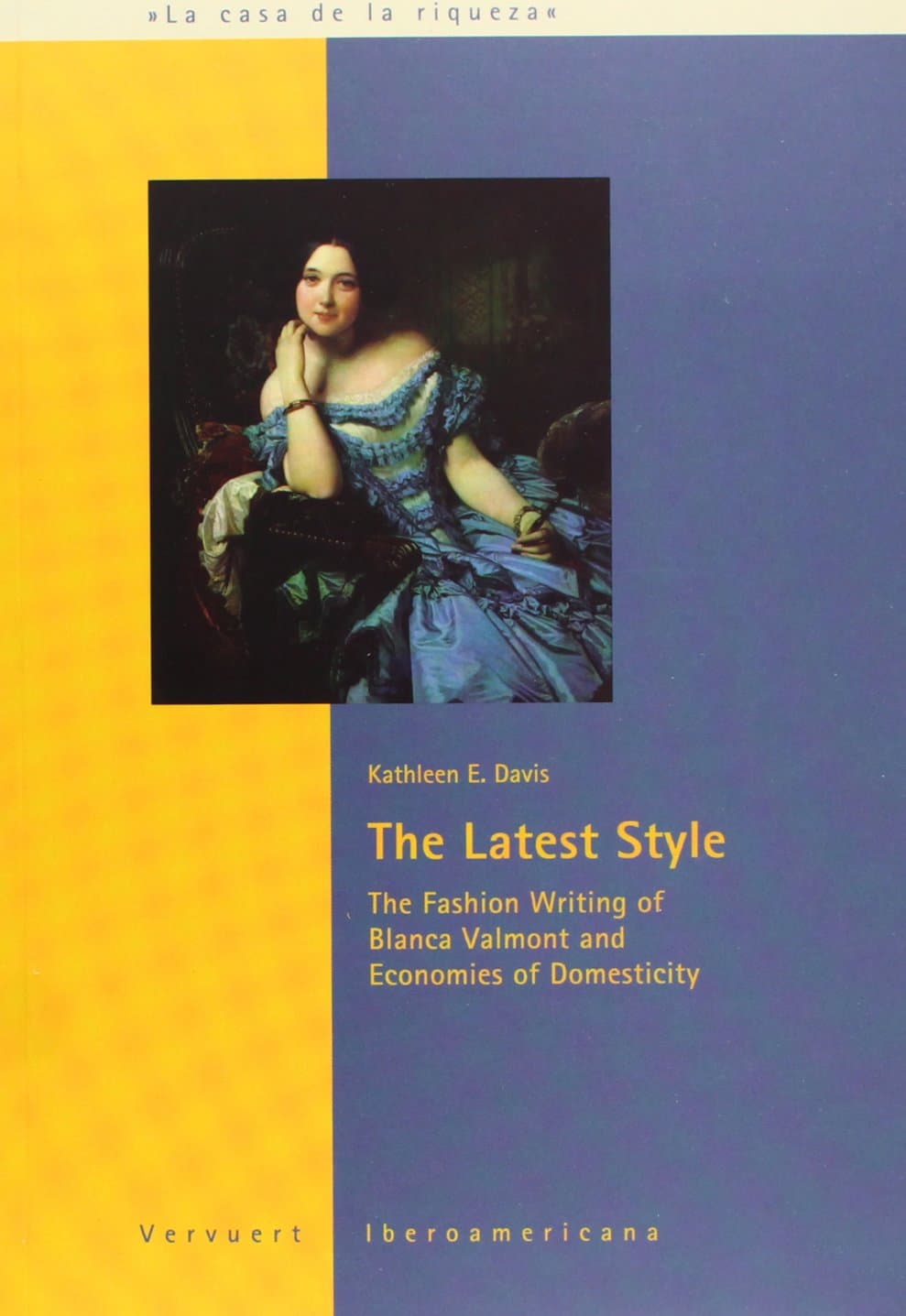 Portada de The latest syle. the fashion writing of Blanca valmont and economies of domesticity (La casa de la riqueza)