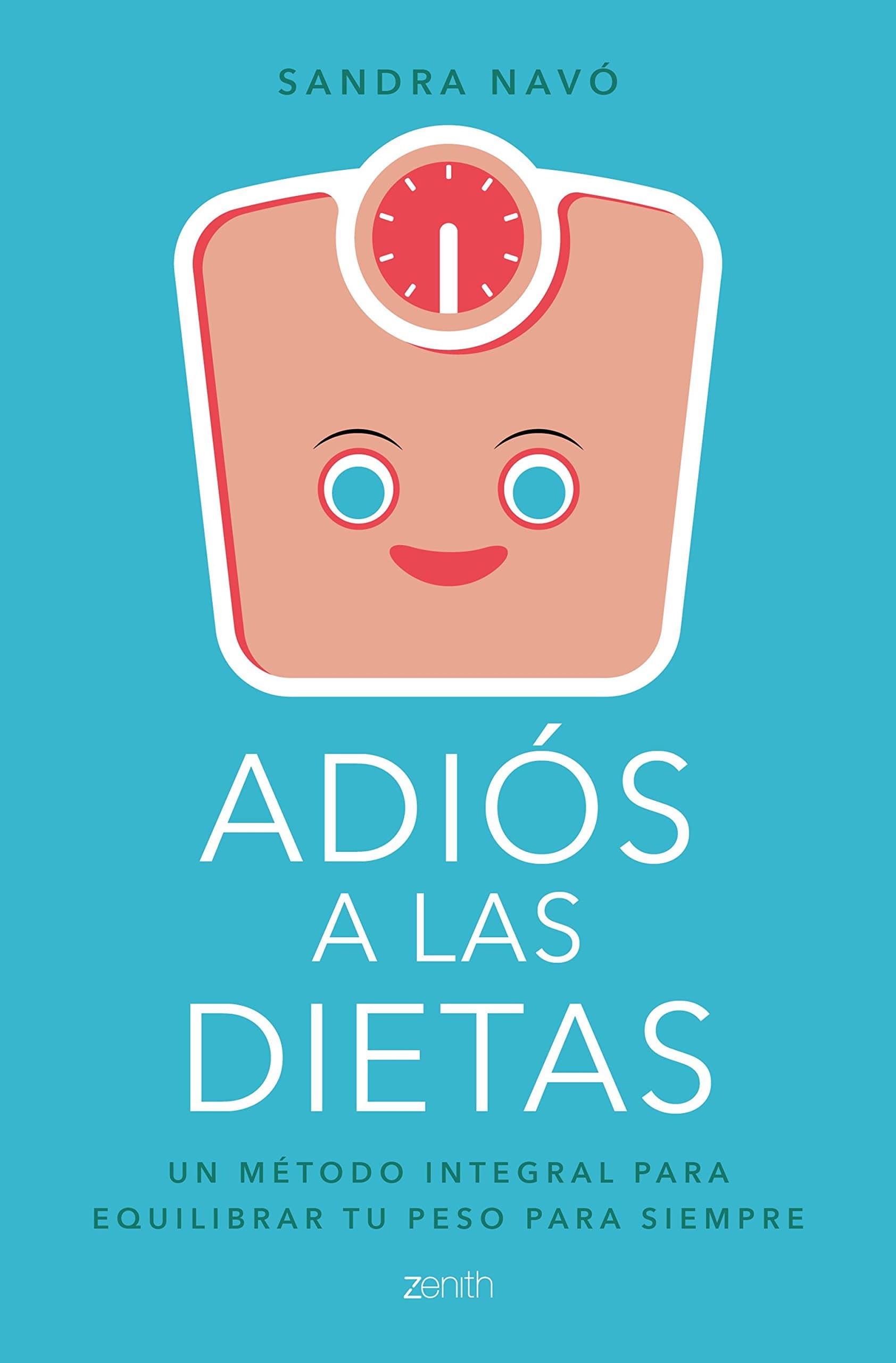 Portada de Adiós a las dietas: Un método integral para equilibrar tu peso para siempre (Salud y Bienestar)