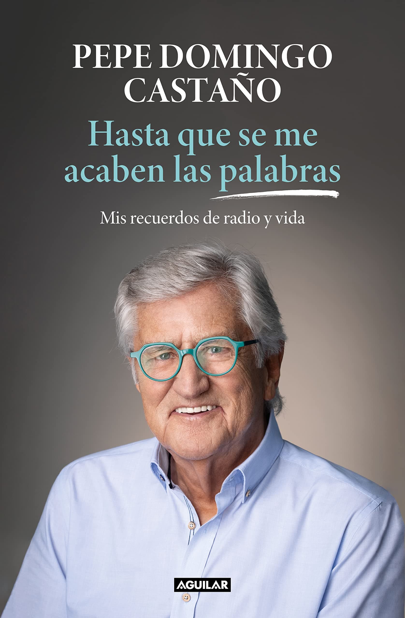 Portada de Hasta que se me acaben las palabras: Mis recuerdos de radio y vida (Primera persona)