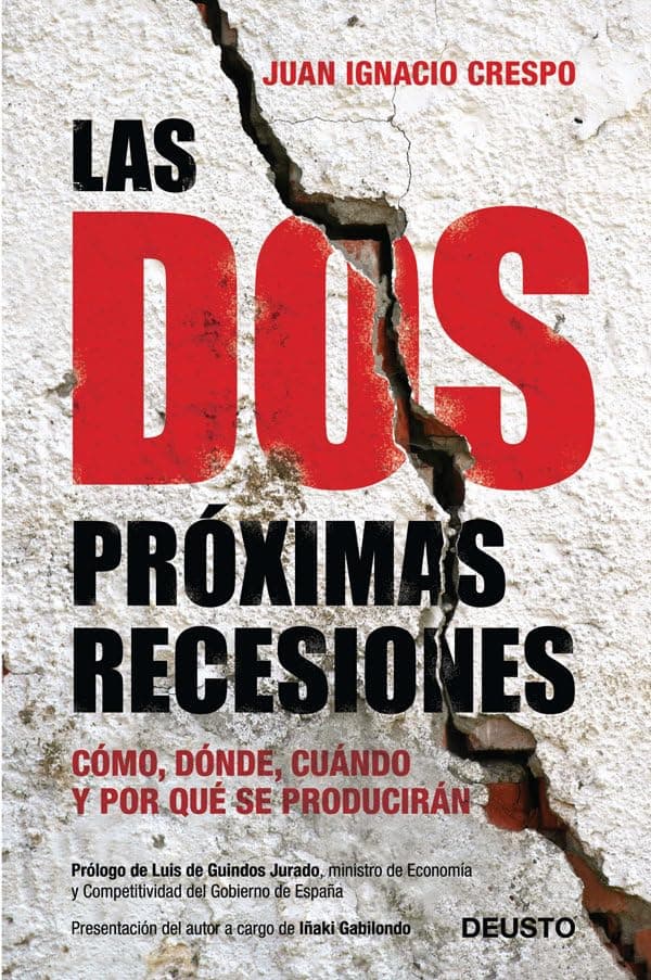 Portada de Las dos próximas recesiones: Cómo, dónde, cuándo y por qué se producirán (Deusto)