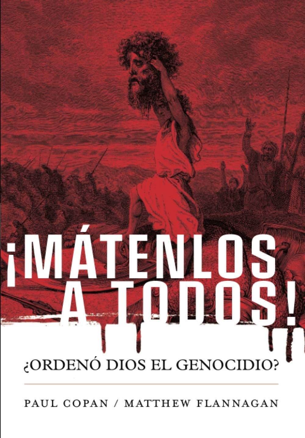 Portada de ¡Mátenlos a todos!: ¿Ordenó Dios el genocidio? (Coleccion Apologetica Kerigma)