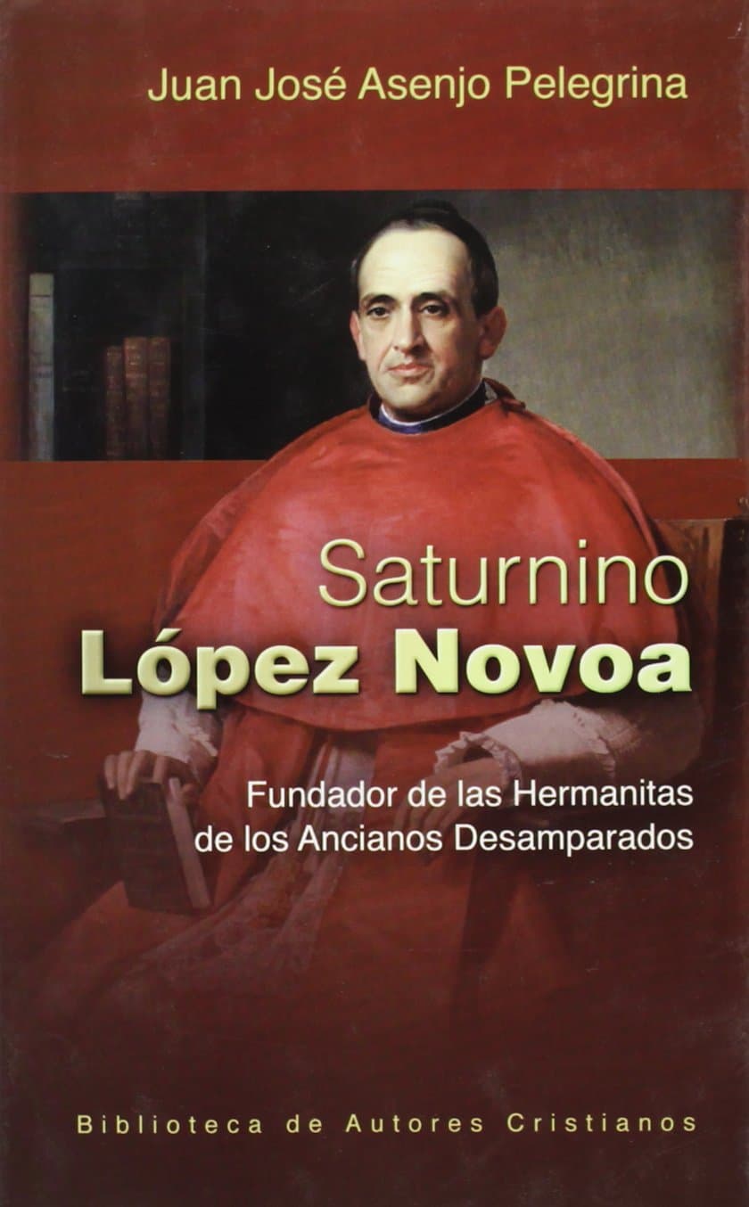 Portada de Saturnino López Novoa : fundador de las hermanitas de los ancianos desamparados