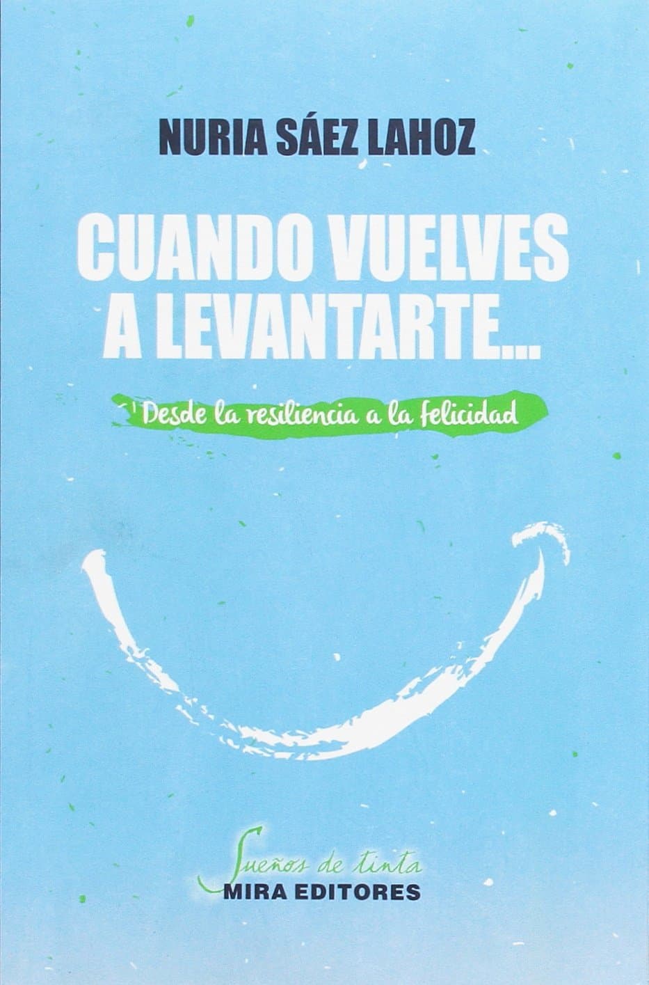 Portada de Cuando vuelves a levantarte...: Desde la resiliencia a la felicidad (Sueños de tinta)