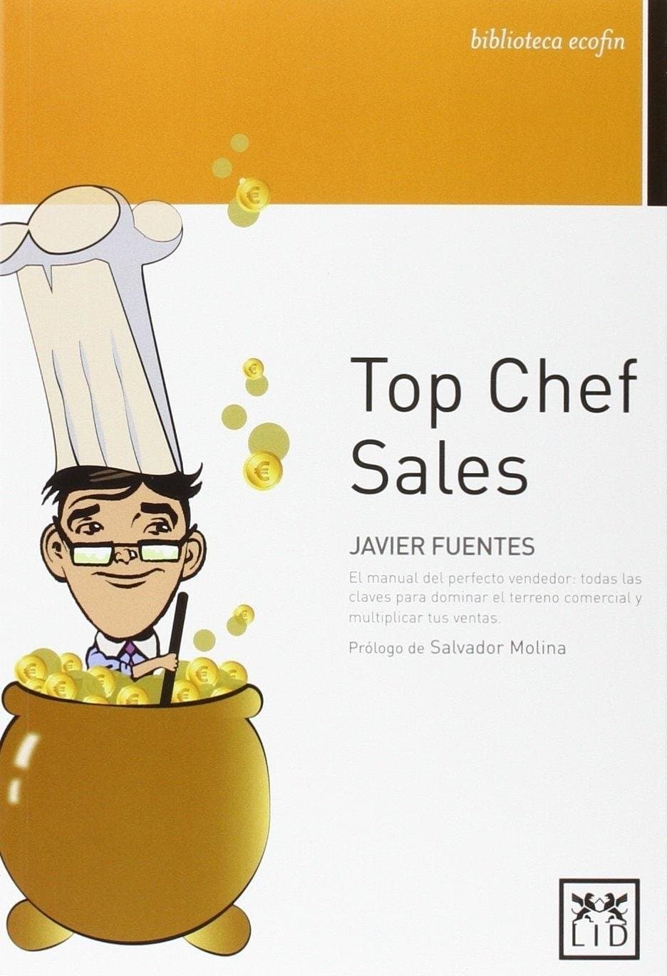 Portada de Top Chef Sales: El Manual del Perfecto Vendedor: Todas Las Claves Para Dominar El Terreno Comercial Y Multiplicar Tus Ventas (biblioteca ecofin)