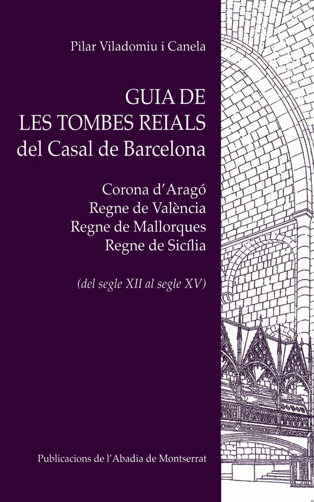 Portada de Guia de les tombes reials del Casal de Barcelona: Corona d'Aragé, Regne de València, Regne de Mallorques, Regne de Sicília