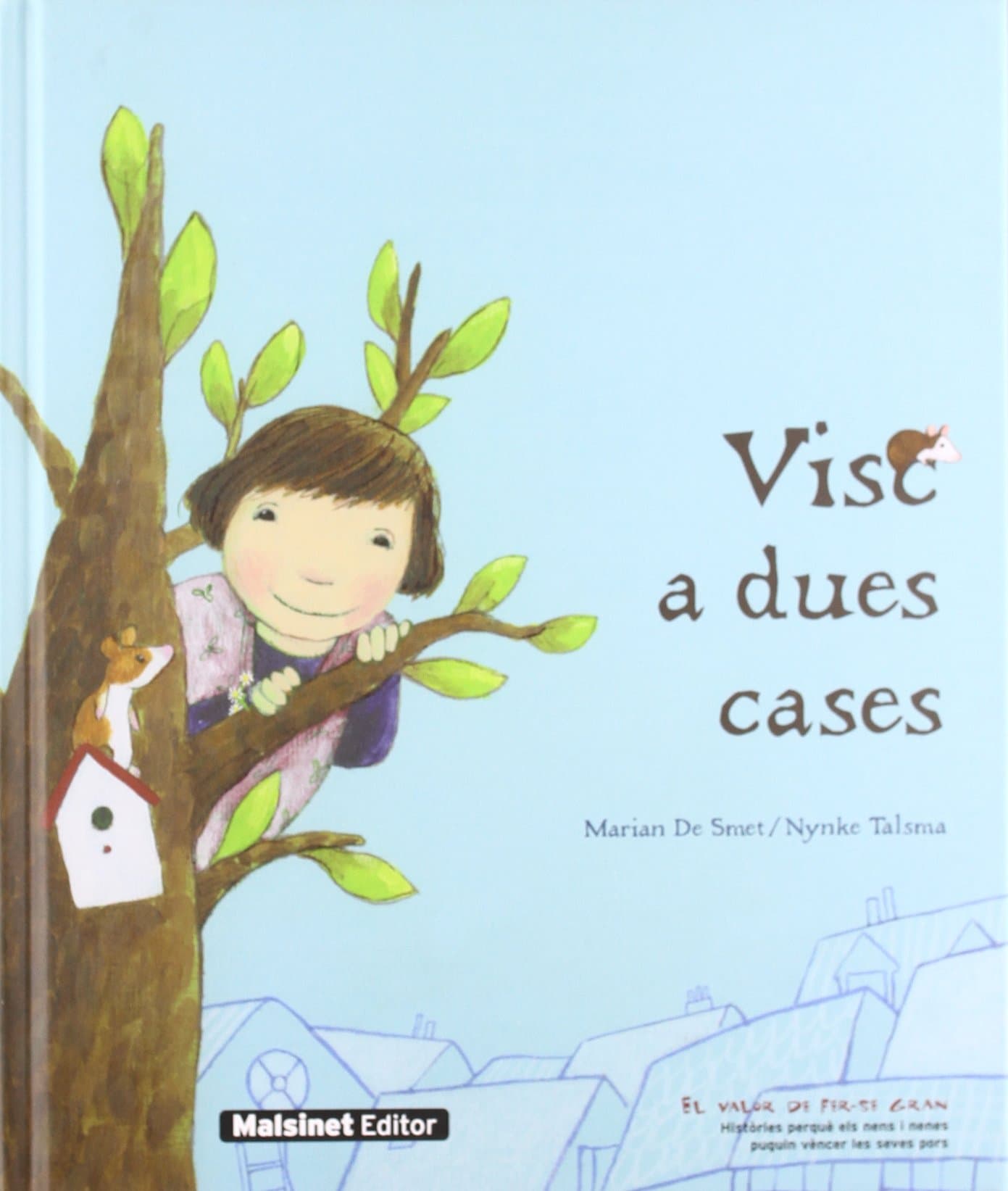 Portada de Visc a dues cases: Amb unes il lustracions plenes de calor humana, mariam de smet ens narra amb força amor un conte honest i lliure de complicacions ... se separen. (MA. EL VALOR DE FER-SE GRAN)