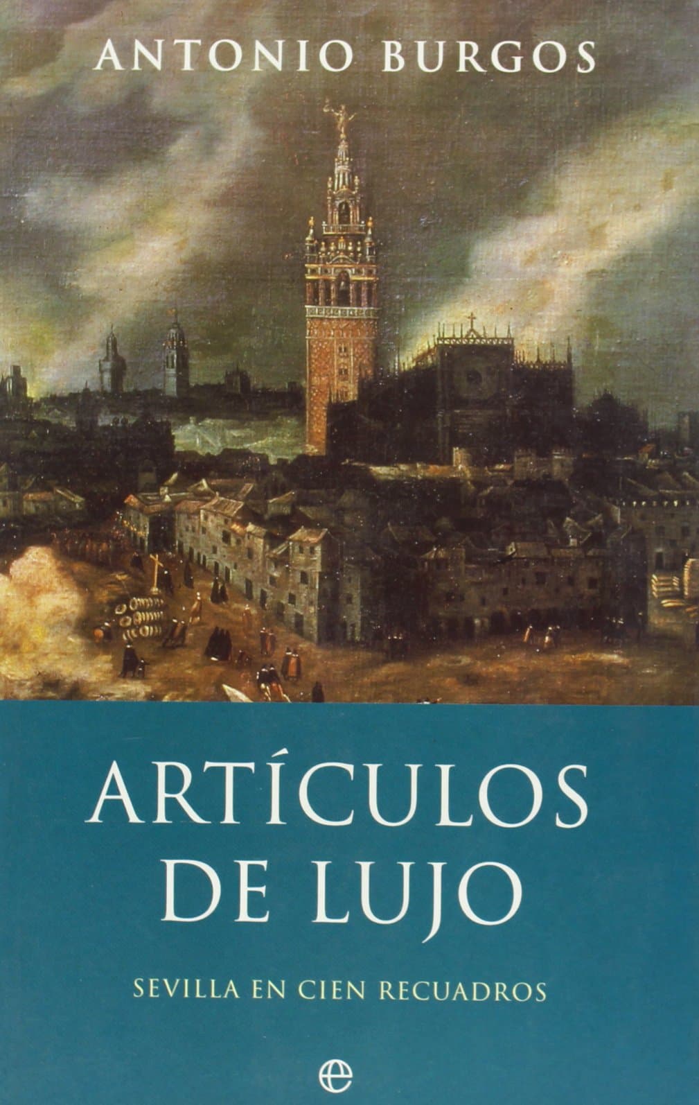 Portada de Artículos de lujo : Sevilla en cien artículos