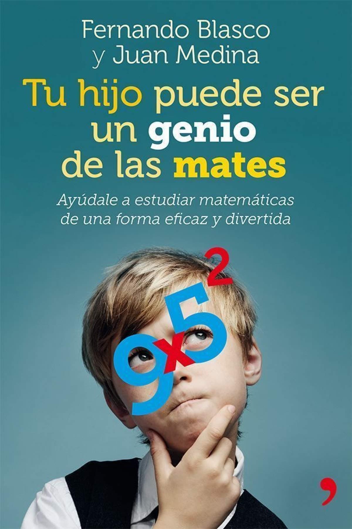 Portada de Tu hijo puede ser un genio de las mates: Ayúdale a estudiar matemáticas de una forma eficaz y divertida (Vivir Mejor)