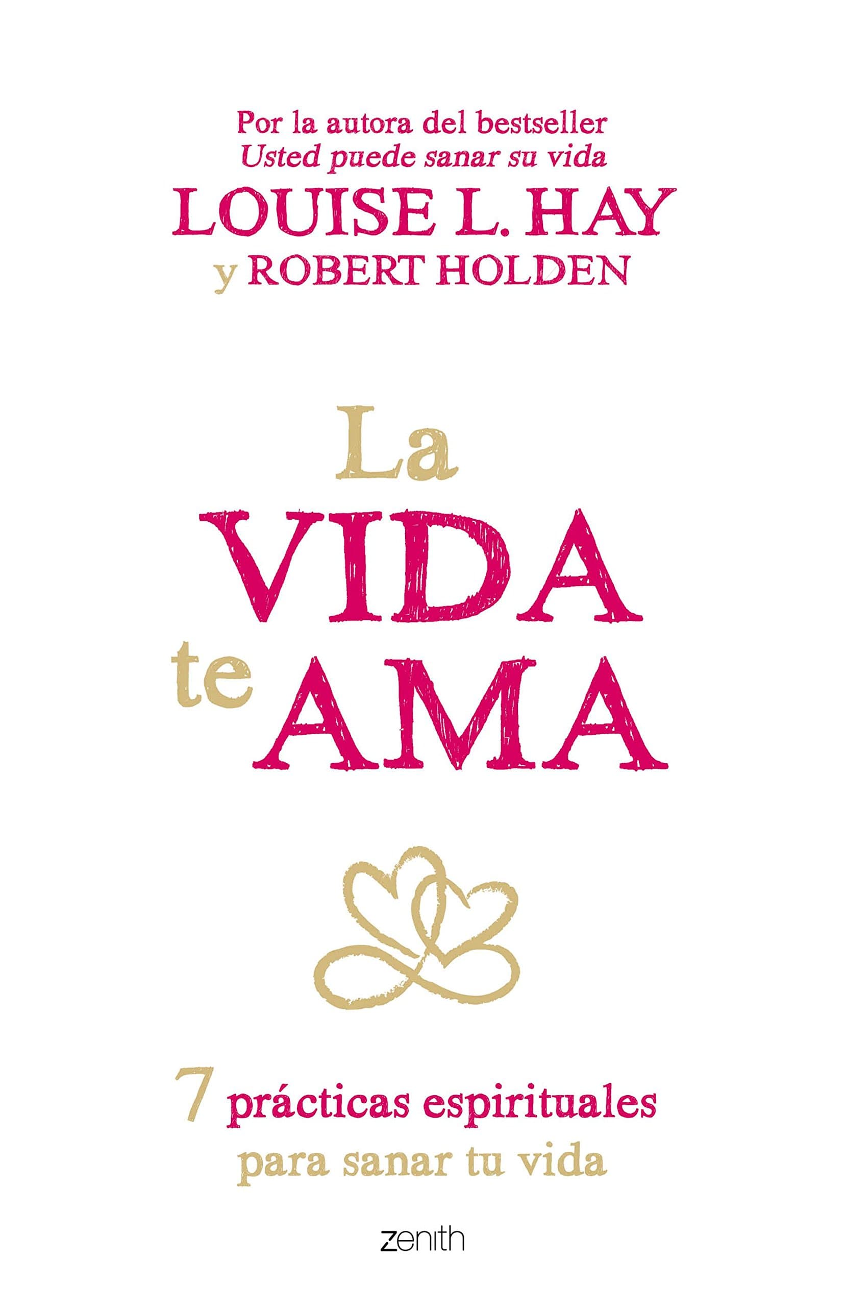 Portada de La vida te ama: 7 prácticas espirituales para sanar tu vida (Autoayuda y superación)