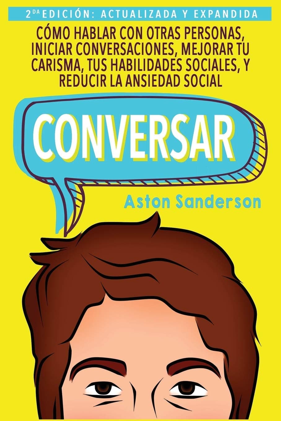 Portada de Conversar: Cómo Hablar con Otras Personas, Mejorar tu Carisma, Habilidades Sociales, Iniciar Conversaciones y Reducir la Ansiedad Social