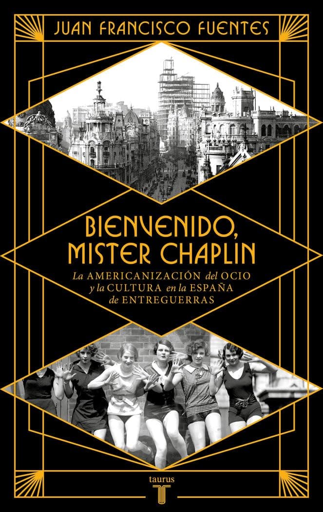 Portada de Bienvenido Mister Chaplin: La americanización del ocio y la cultura en la España de entreguerras (Historia)