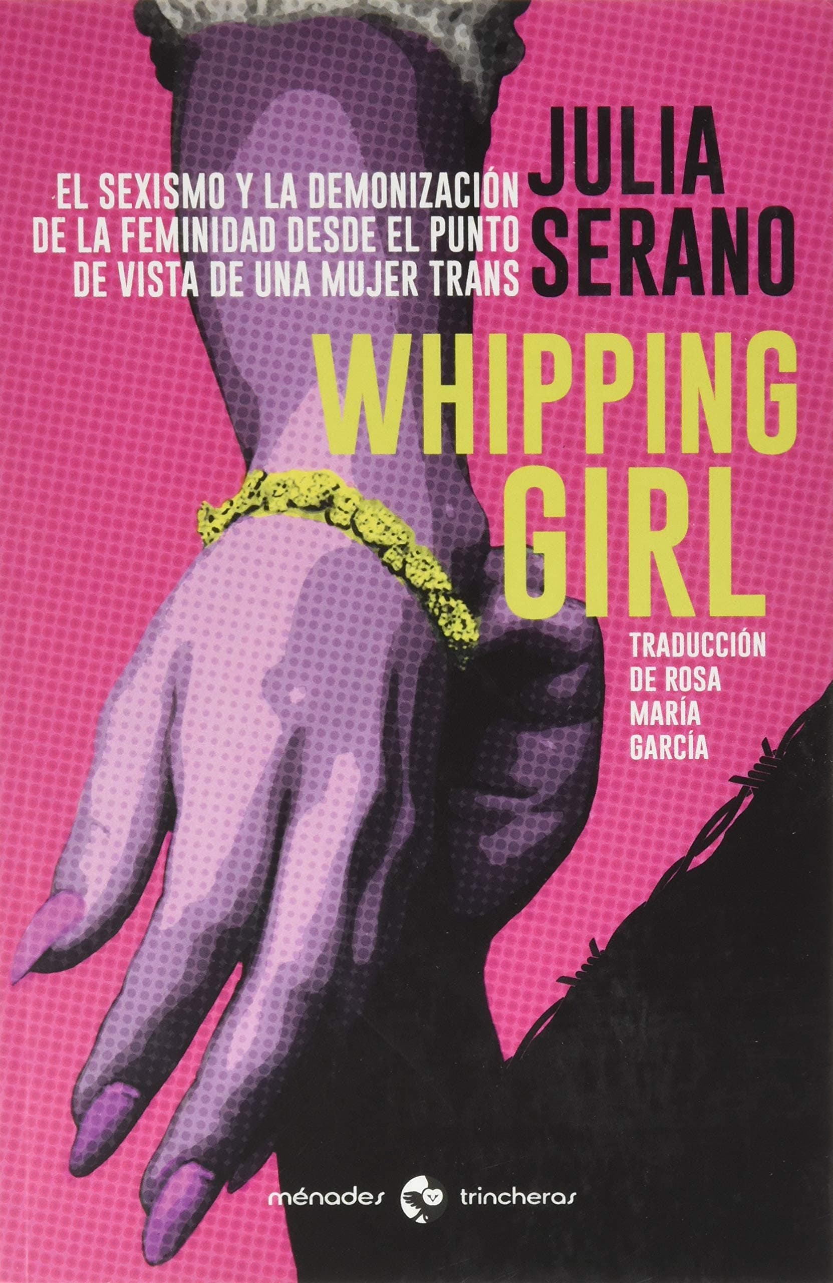 Portada de Whipping girl: El sexismo y la demonización de la feminidad desde el punto de vista de una mujer trans (TRINCHERAS)