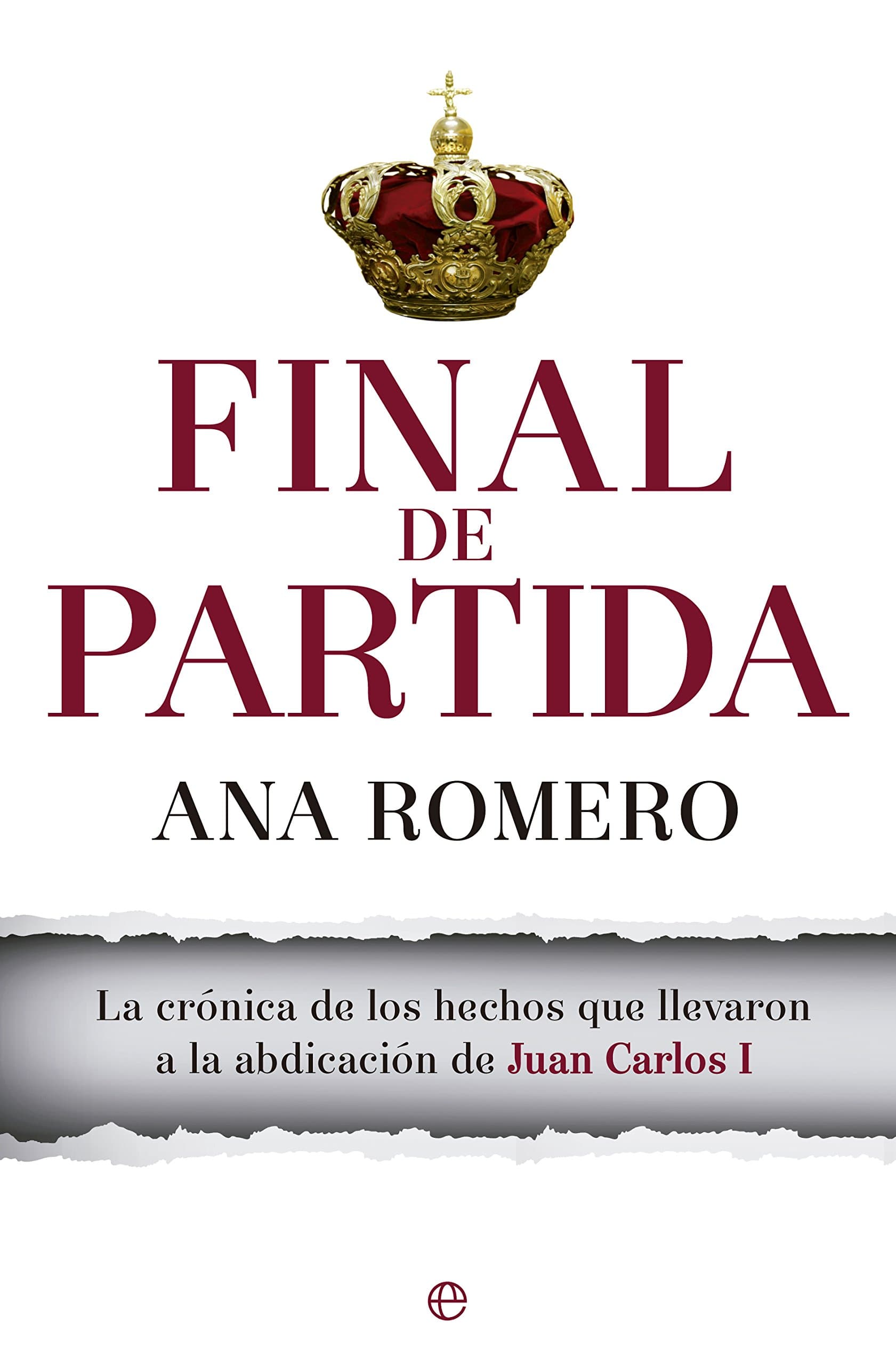 Portada de Final de partida: La crónica de los hechos que llevaron a la abdicación de Juan Carlos I (Actualidad)