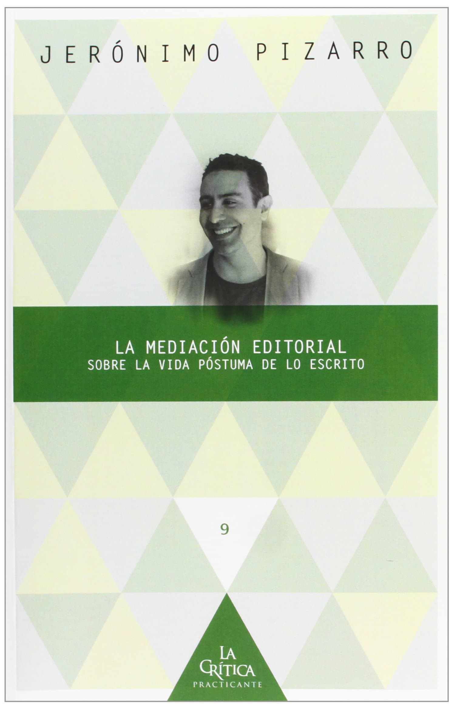 Portada de La mediación editorial: sobre la vida póstuma de lo escrito (La crítica practicante. Ensayos latinoamericanos)