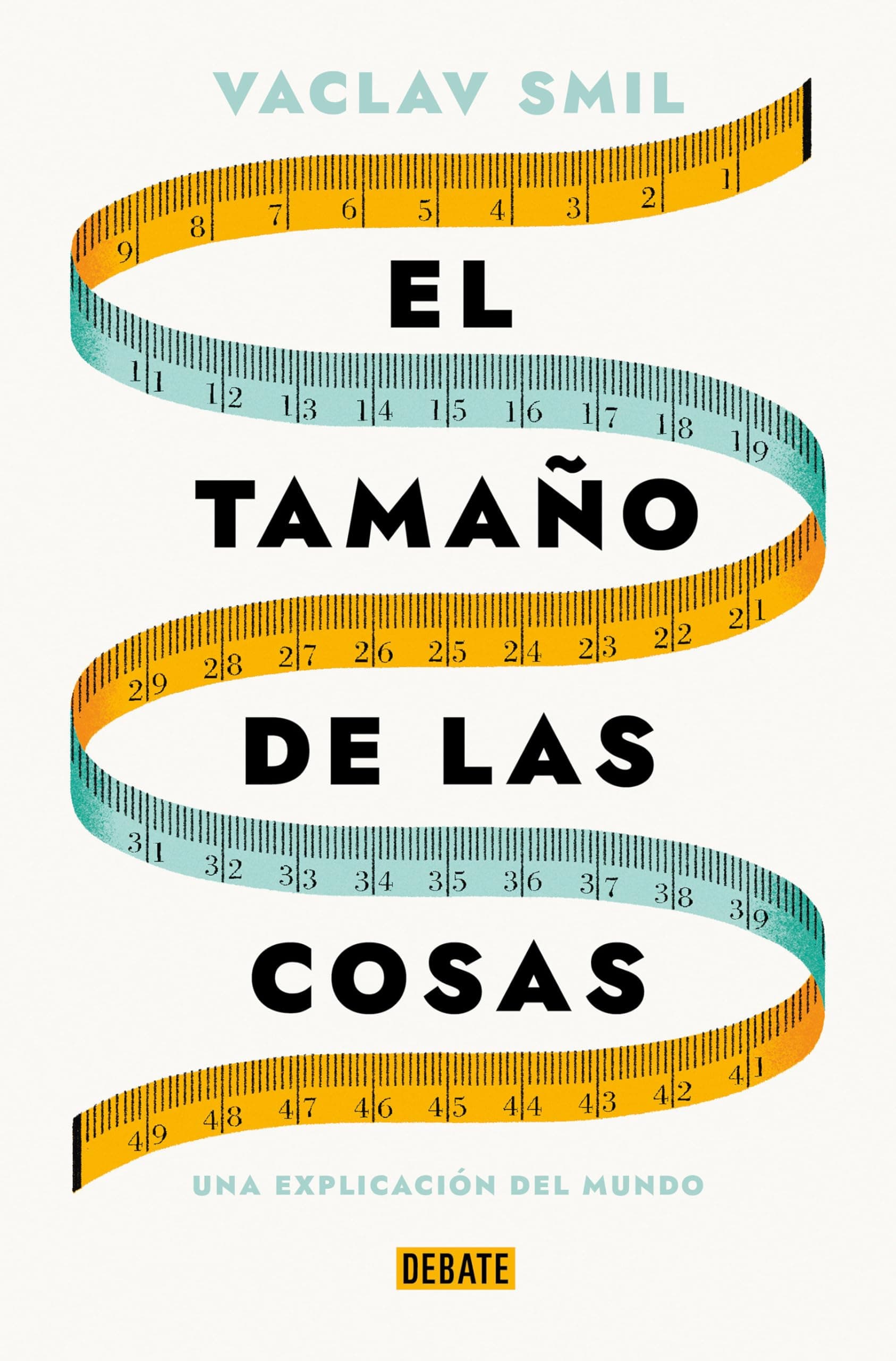 Portada de El tamaño de las cosas: Una explicación del mundo (Ciencia y Tecnología)