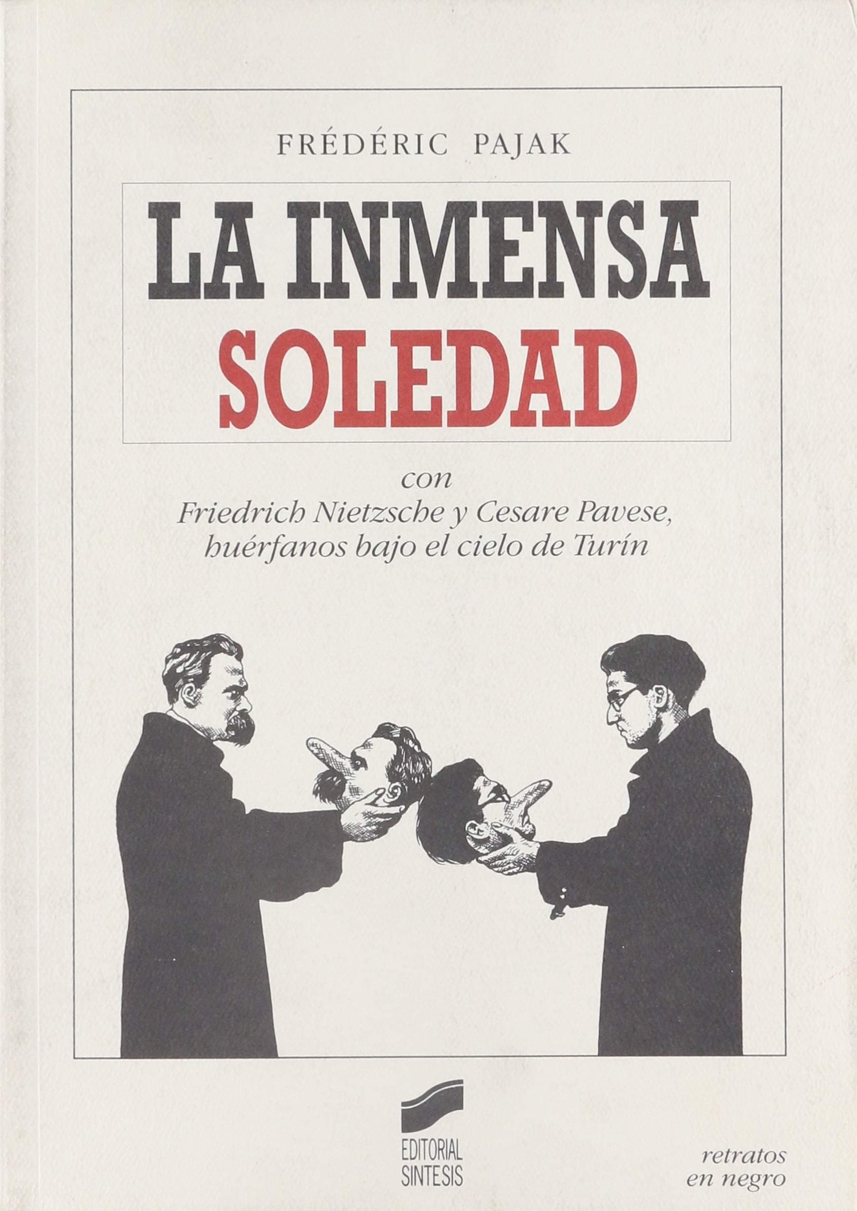 Portada de La inmensa soledad: con Friedrich Nietzsche y Cesare Pavese, huérfanos bajo el cielo de Turín: 1 (Retratos en negro)