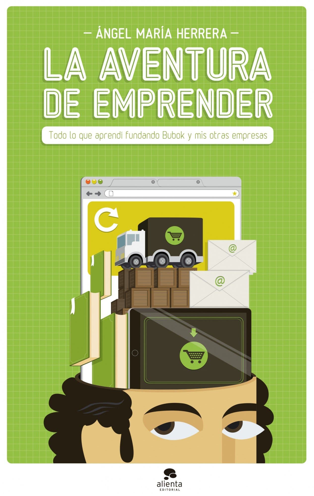 Portada de La aventura de emprender: Todo lo que aprendí fundando Bubok y mis otras empresas (Alienta)