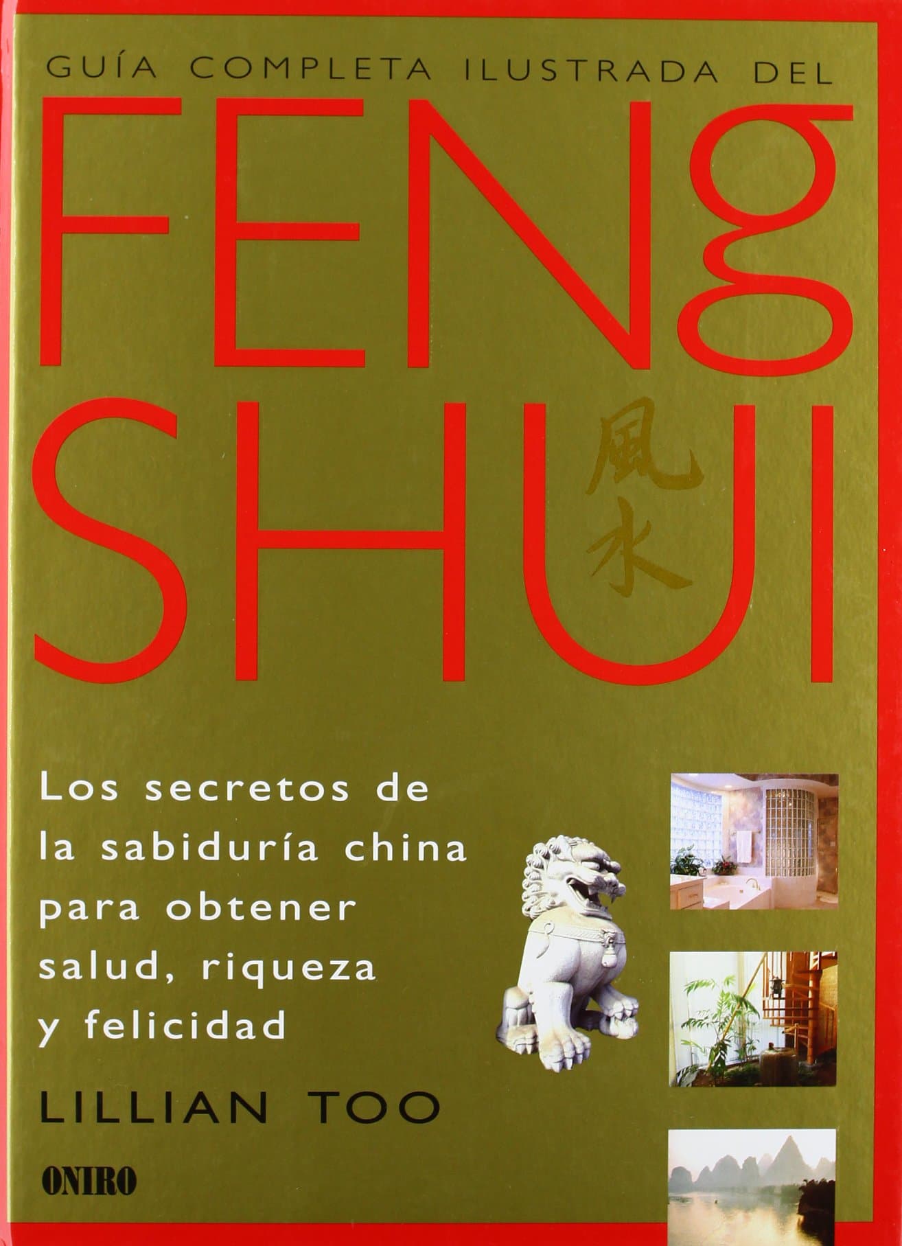 Portada de Guía completa ilustrada del Feng Shui: Los secretos de la sabiduria china para obtener salud, riqueza y felicidad: 1 (ONIRO - LIBROS ILUSTRADOS I)