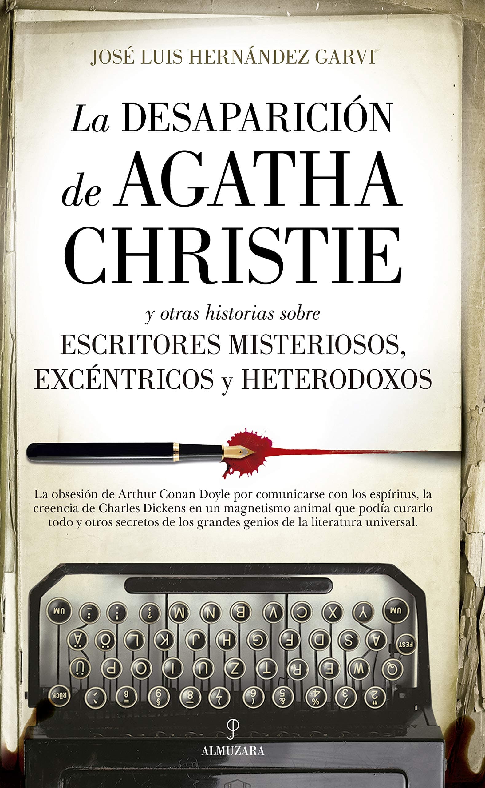 Portada de Desaparición de Agatha Christie y Otras historias sobre escritores Misteriosos, excéntricos y heterodoxos