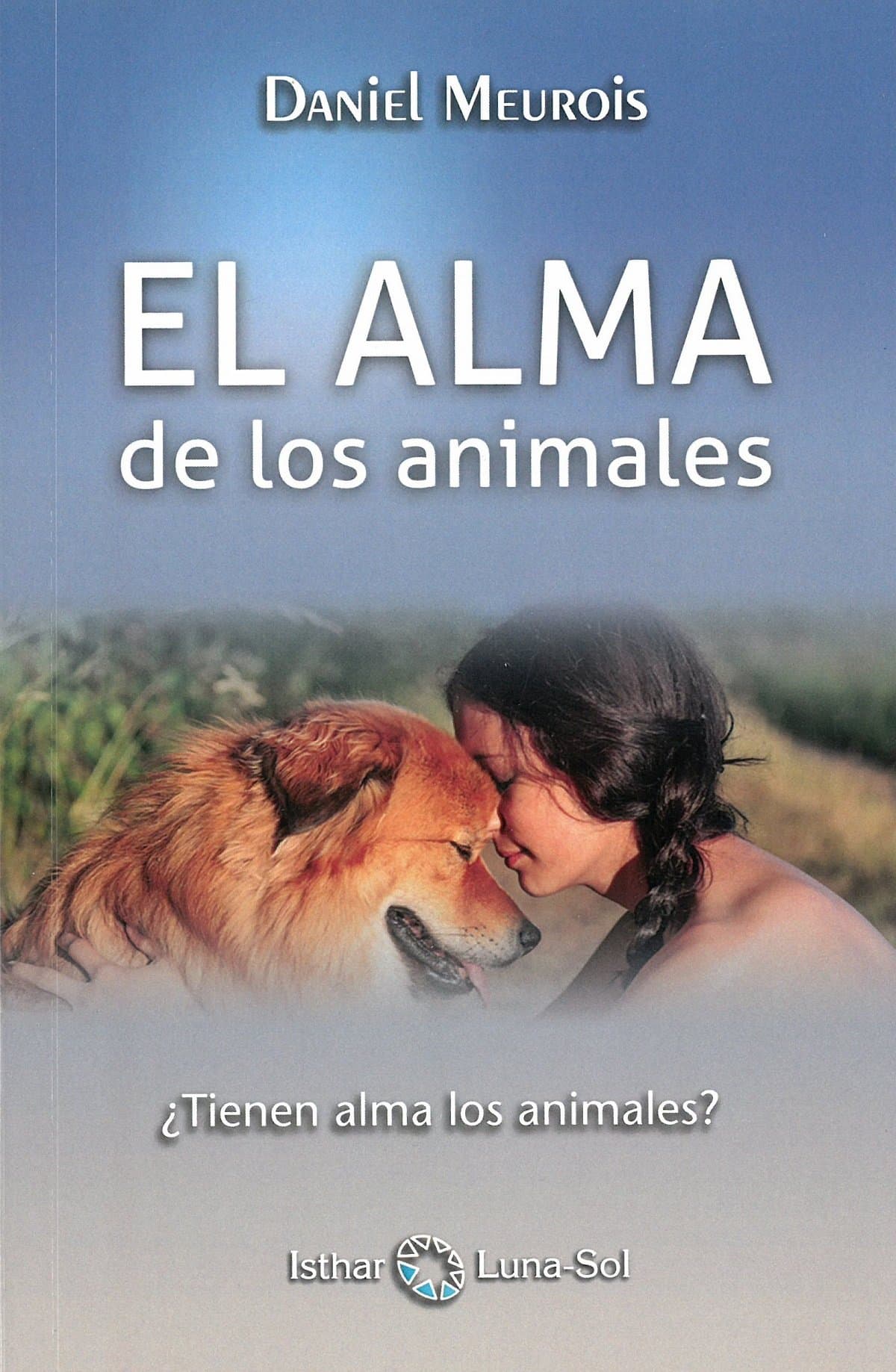 Portada de El alma de los animales: ¿Tienen alma los animales? (ISTHAR LUNA)