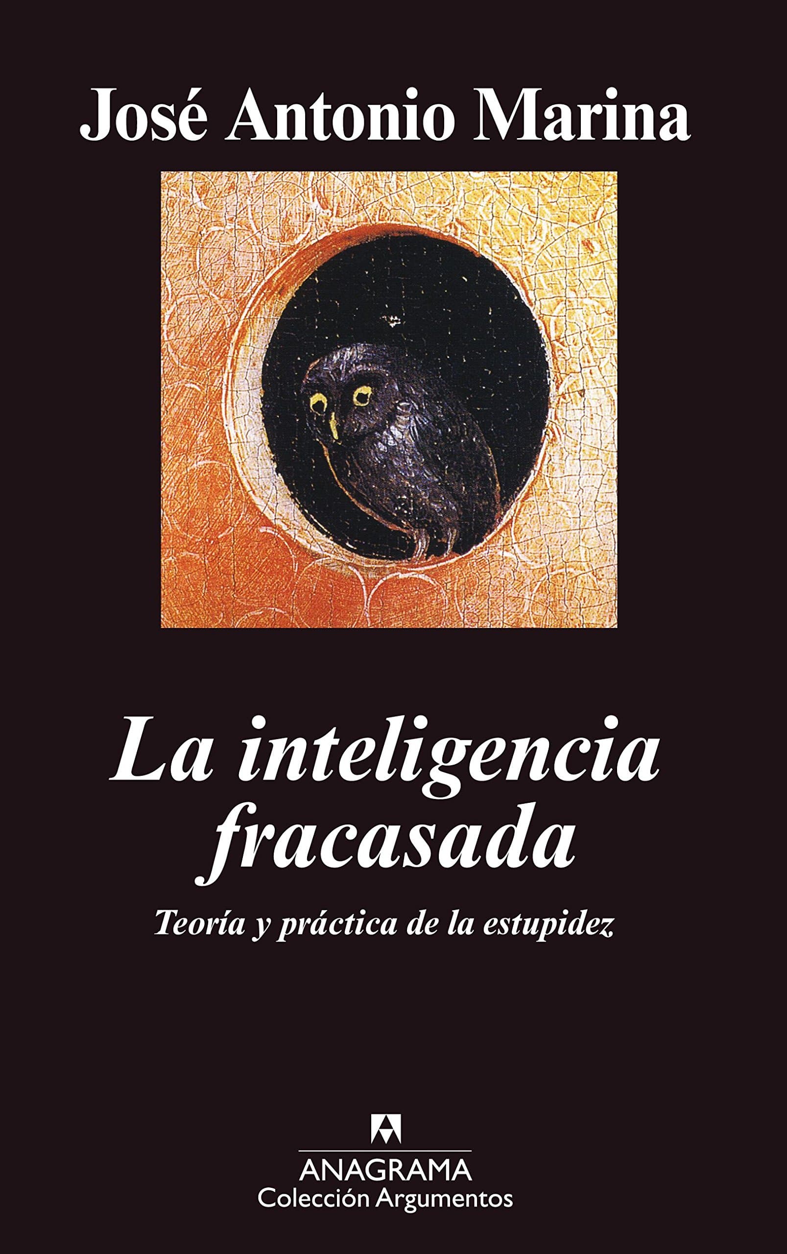 Portada de La inteligencia fracasada: Teoría y práctica de la estupidez: 322 (Argumentos)