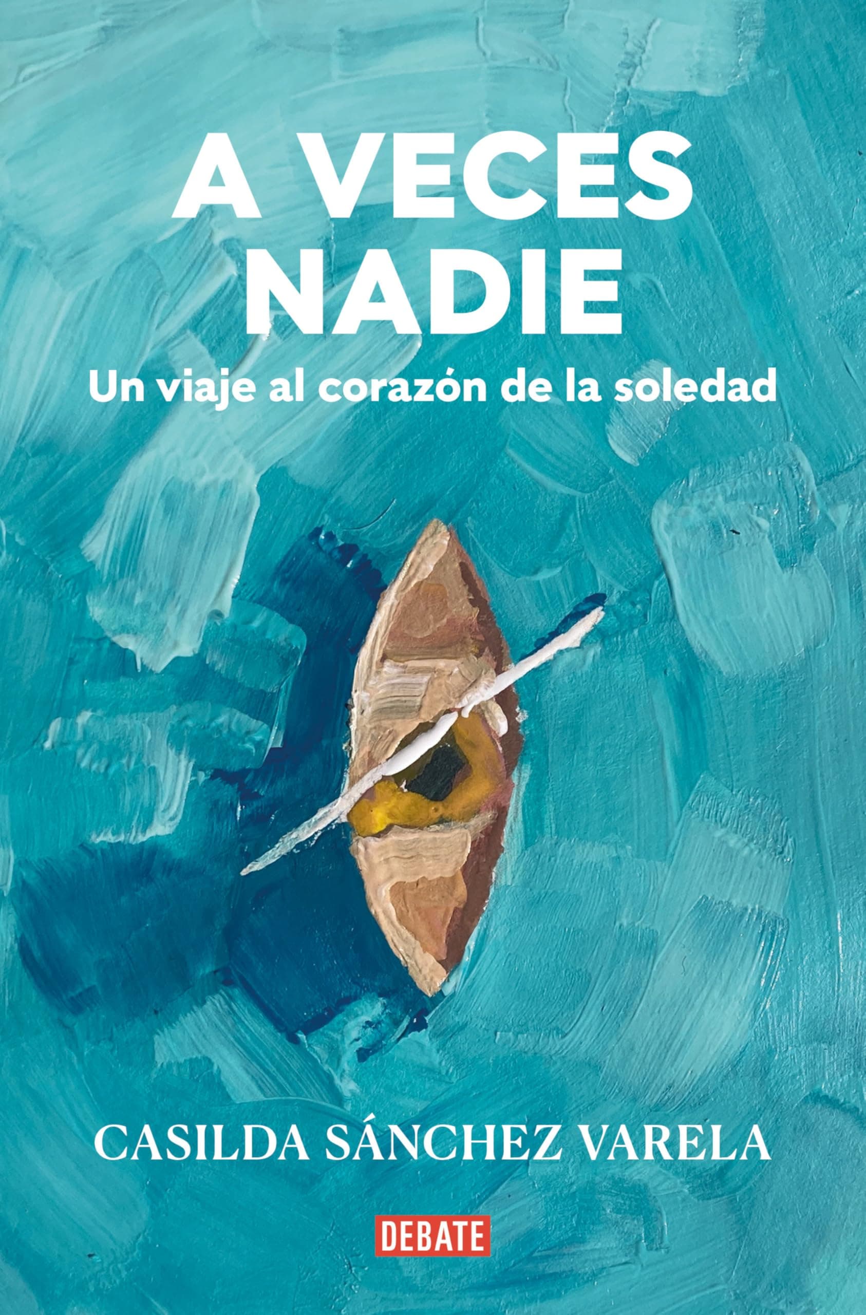 Portada de A veces nadie: Un viaje al corazón de la soledad (Ensayo y Pensamiento)