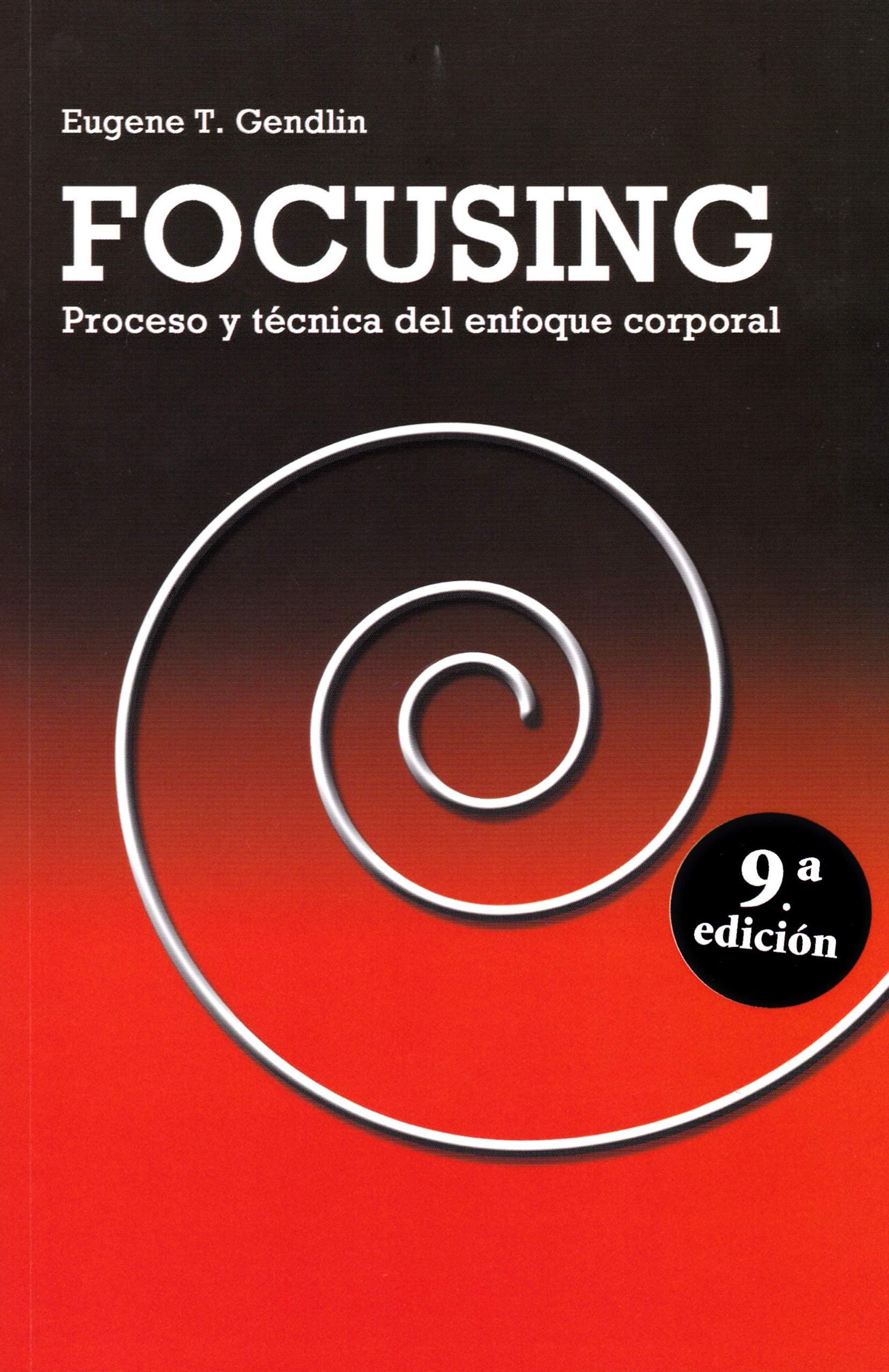 Portada de Focusing. 9? Ed: Proceso y técnica del enfoque corporal (Desarrollo Personal)