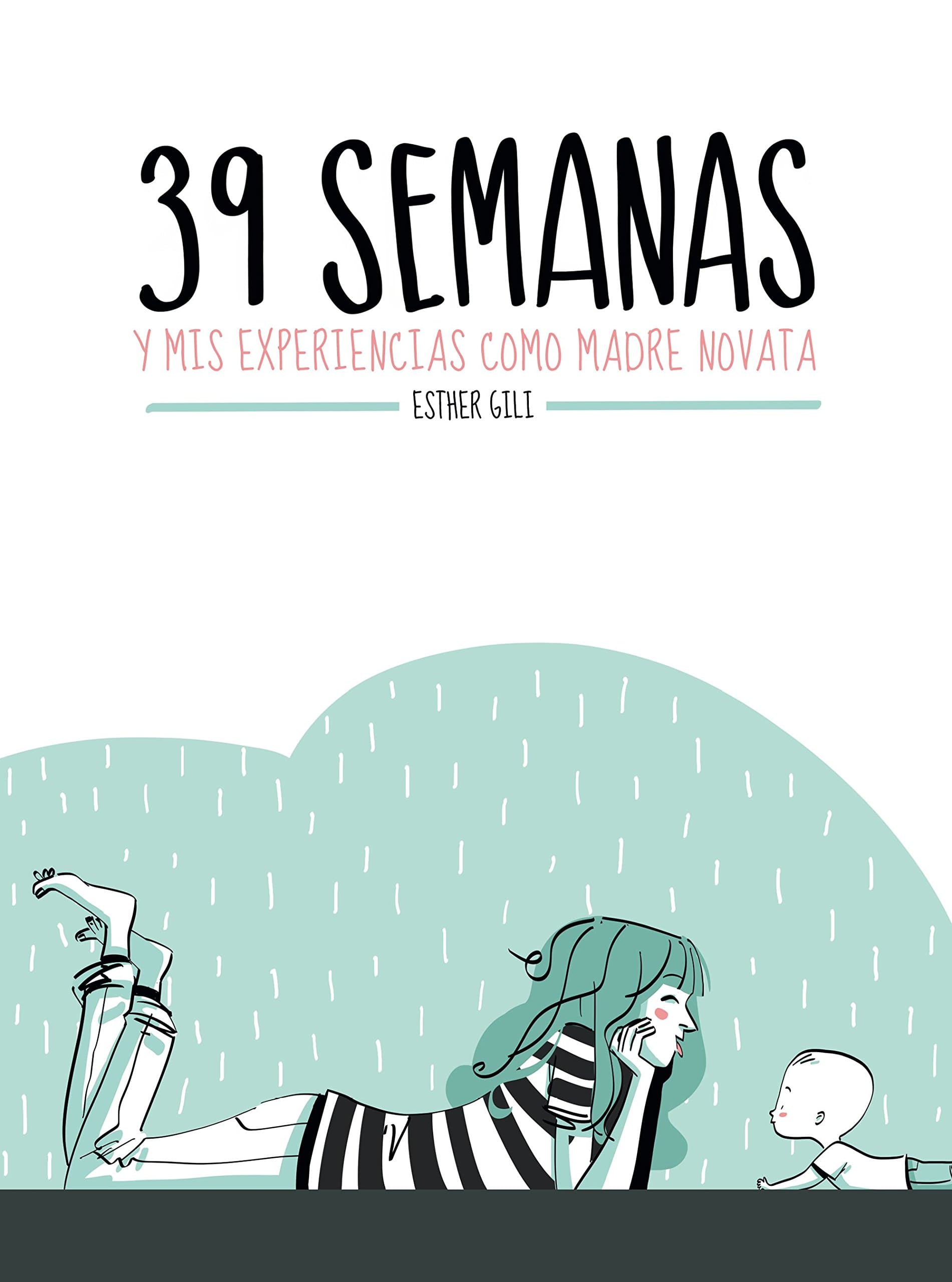 Portada de 39 semanas: y mis experiencias como madre novata (Ilustración)
