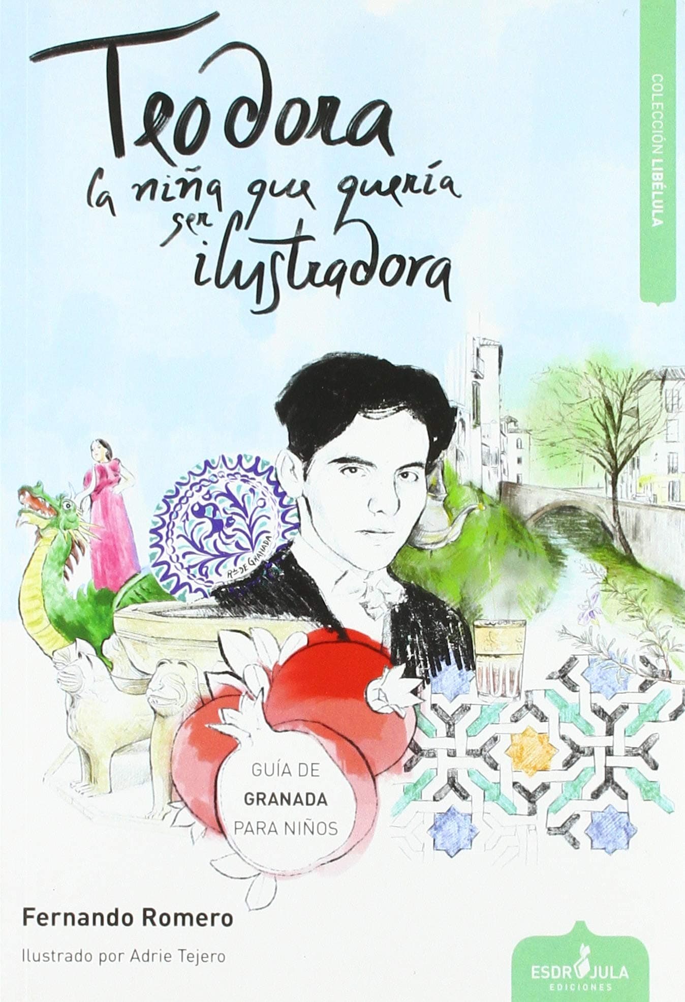 Portada de Teodora, la niña que quería ser ilustradora: Guía de Granada para niños (Libélula)