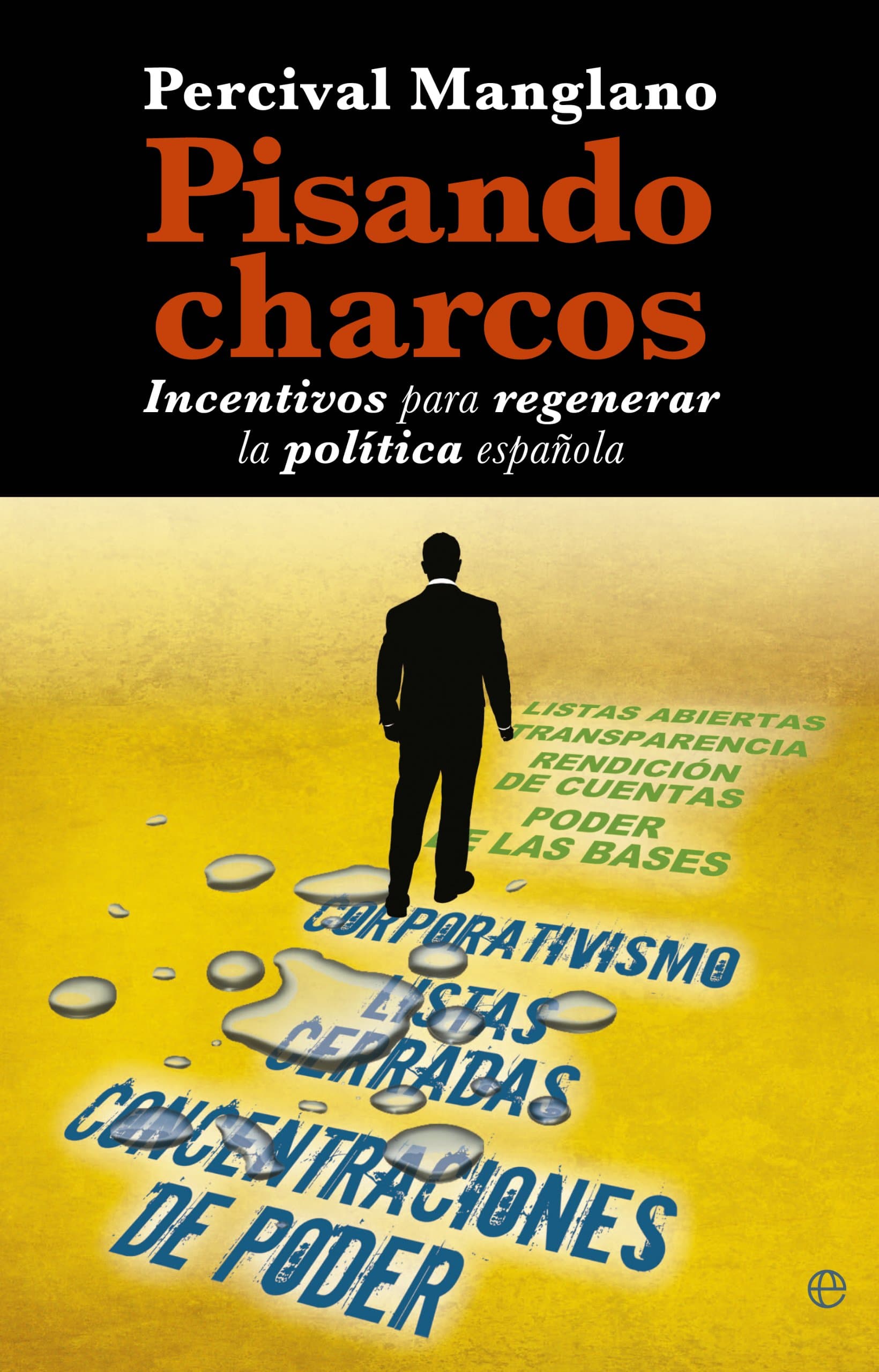 Portada de Pisando charcos: Incentivos para regenerar la política española (Actualidad)